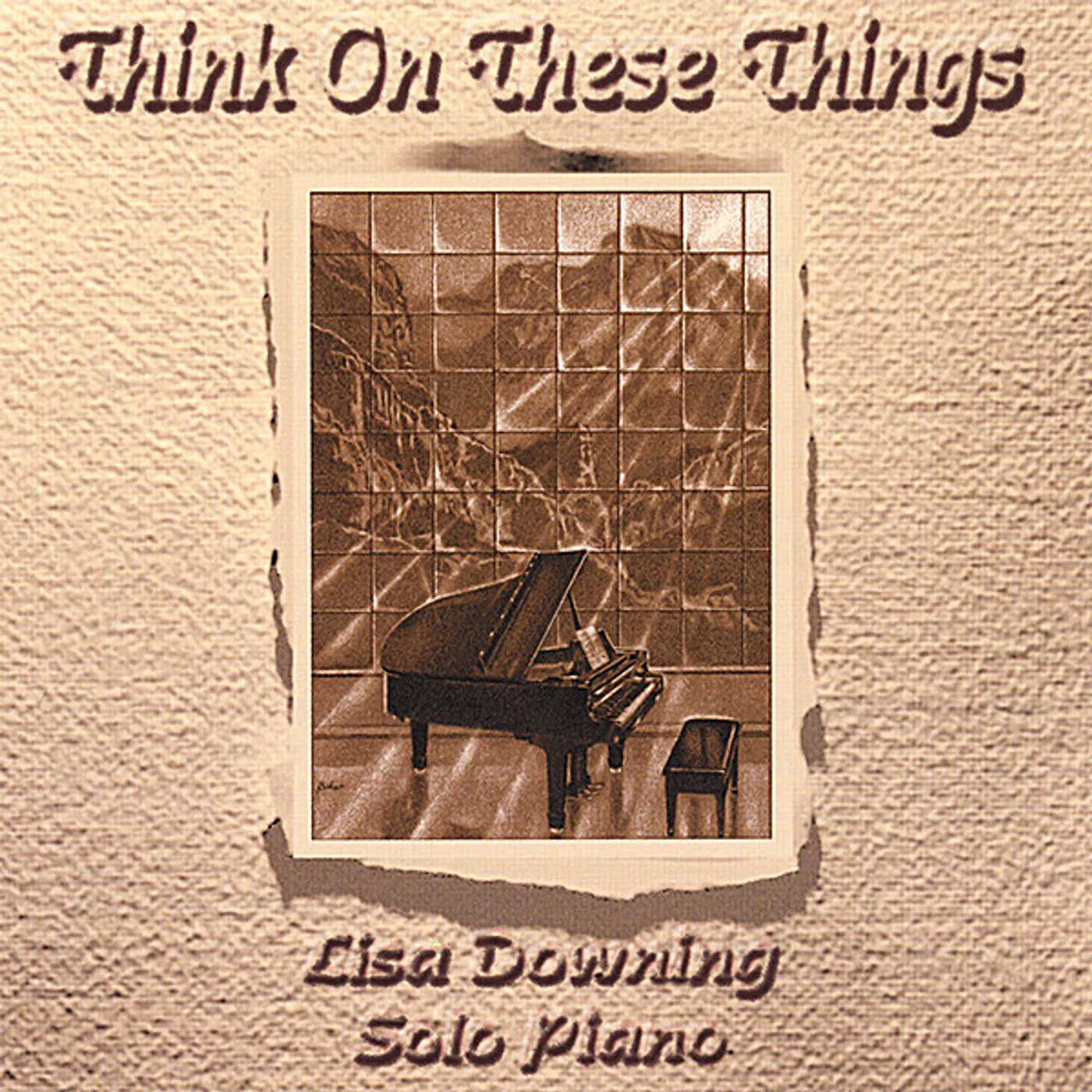 Lisa Downing THINK ON THESE THINGS CD