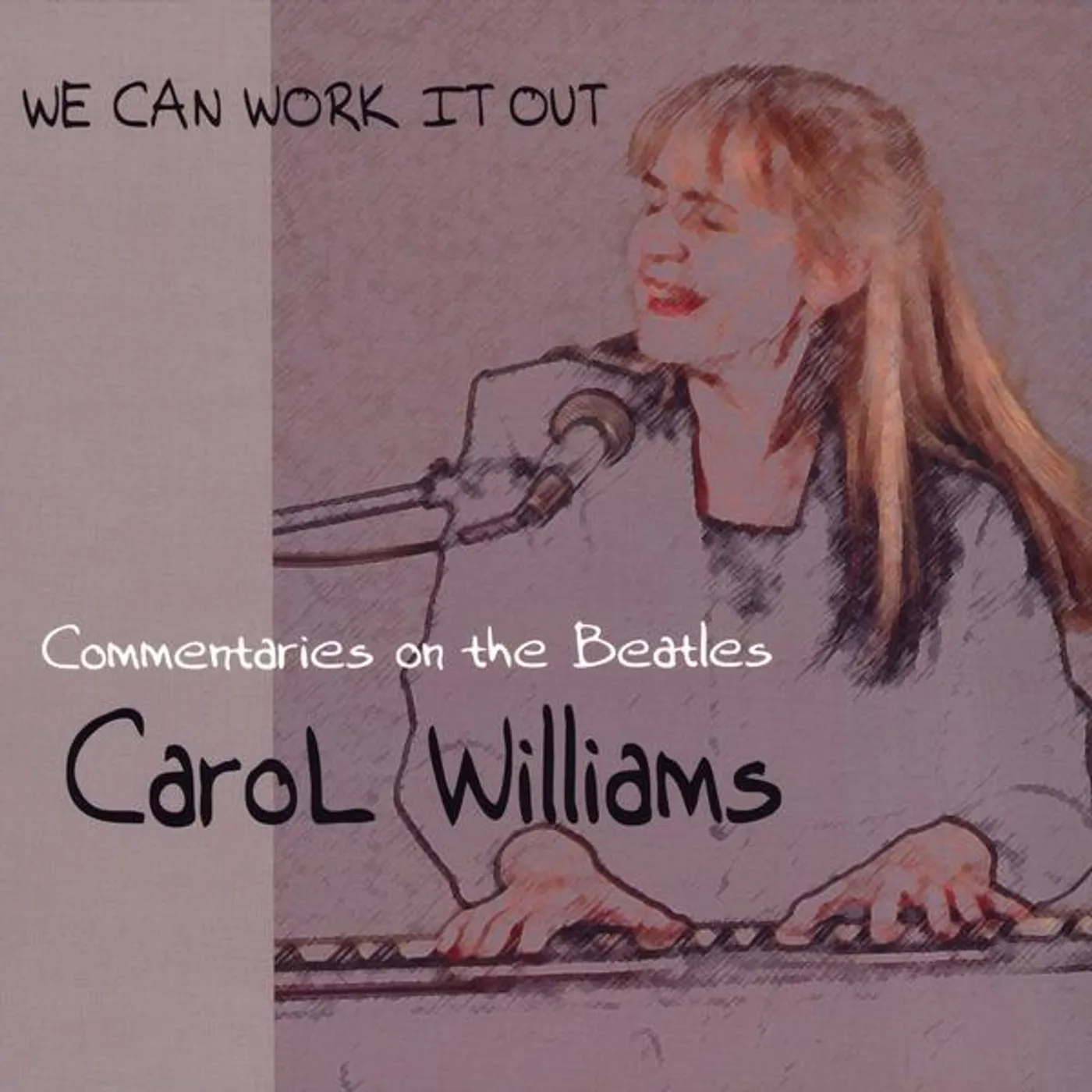 Carol Williams 1708164 WE CAN WORK IT OUT: COMMENTARIES ON THE BEATLES CD