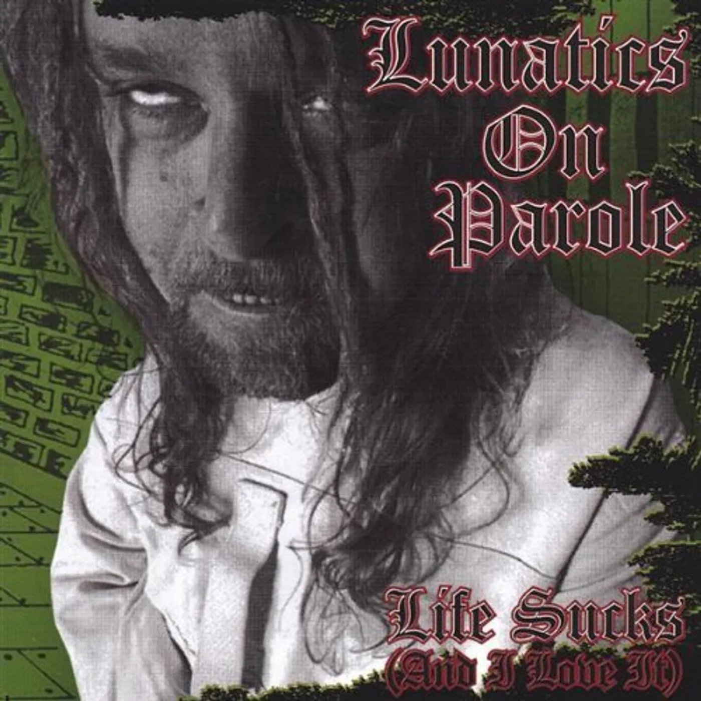Lunatics On Parole LIFE SUCKS & I LOVE IT CD