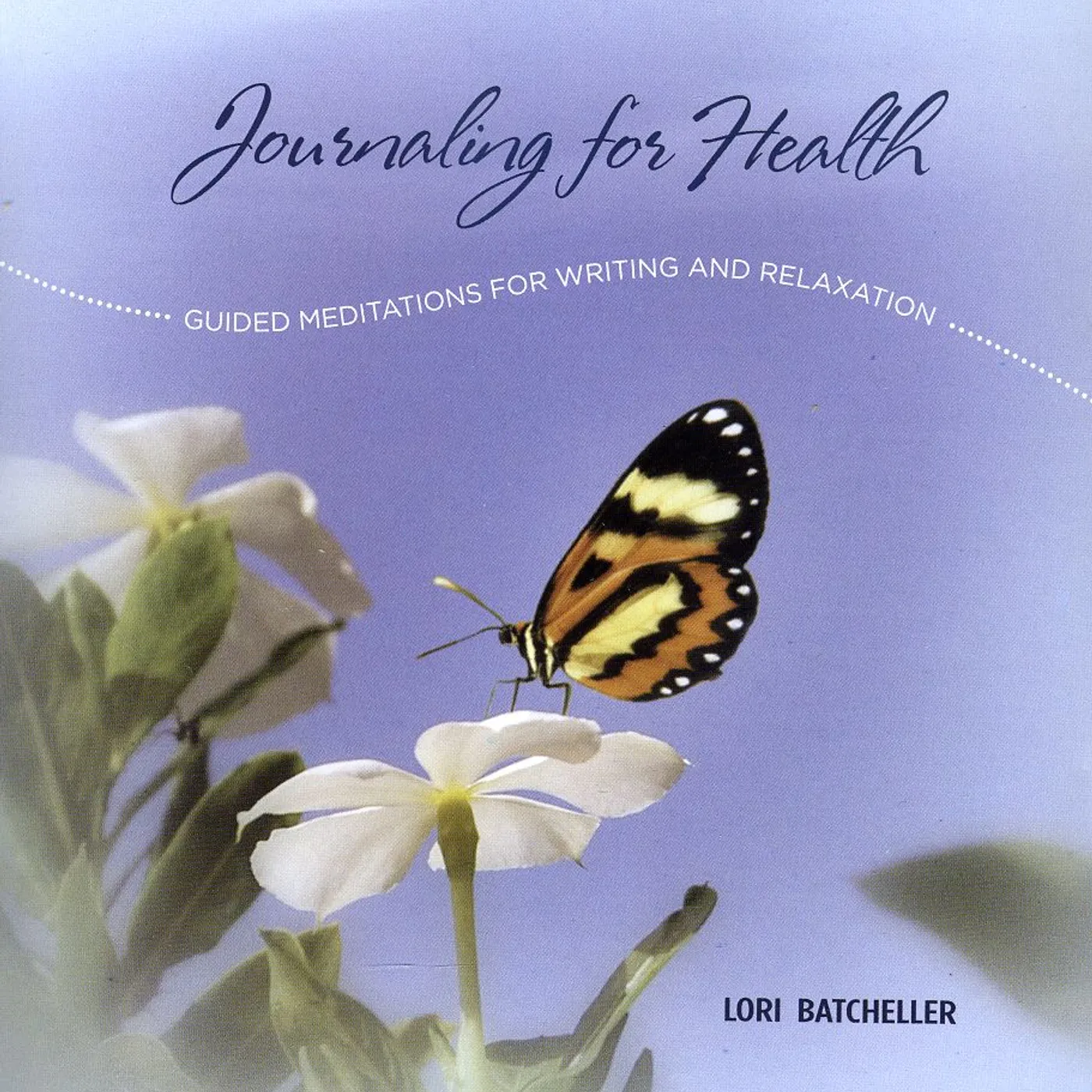 Lori Batcheller JOURNALING FOR HEALTH CD