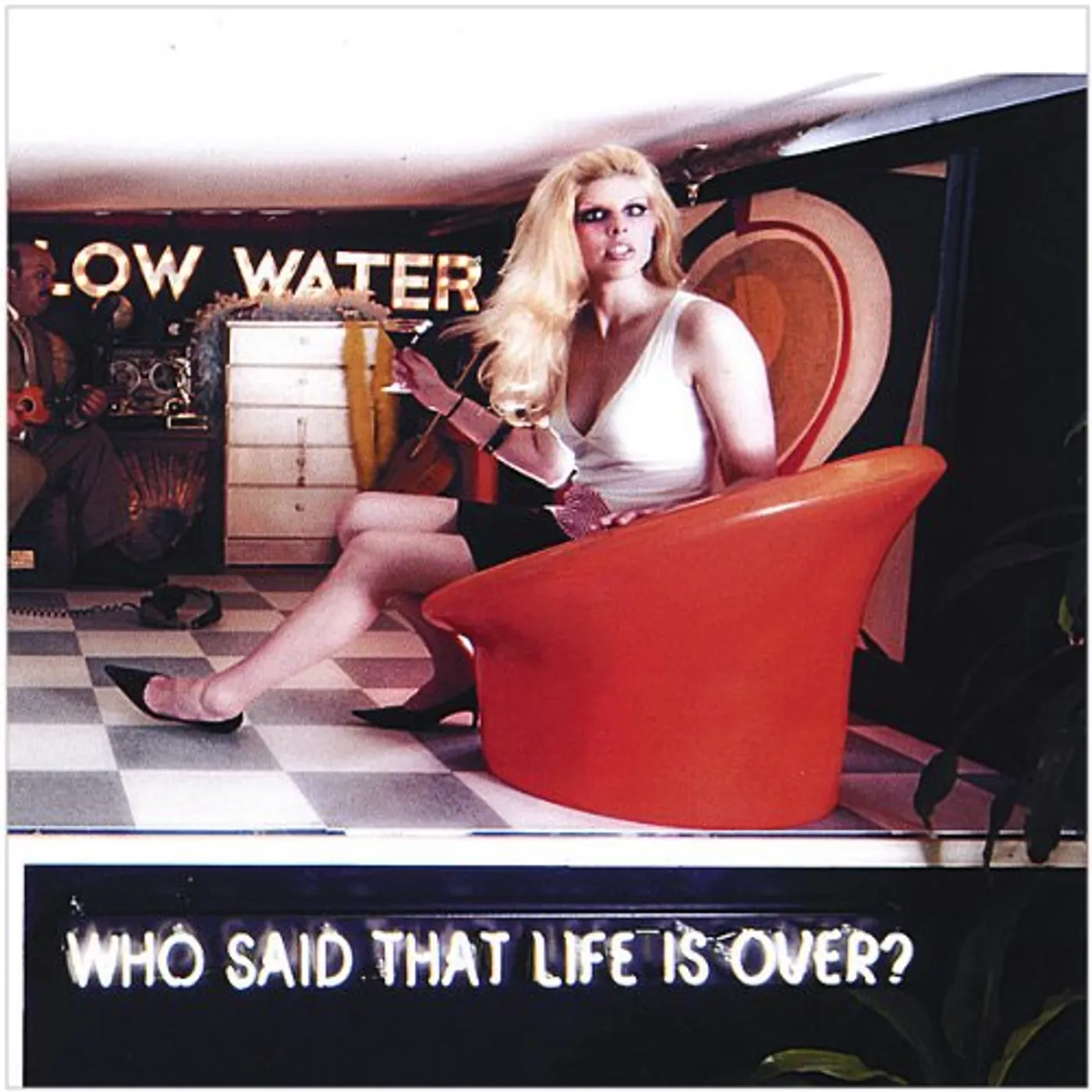 Low Water WHO SAID THAT LIFE IS OVER? CD