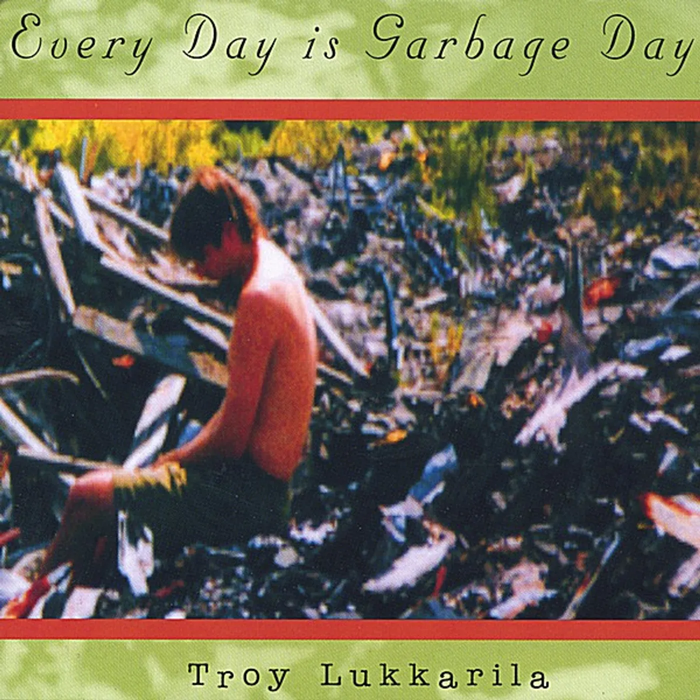 Troy Lukkarila EVERY DAY IS GARBAGE DAY CD