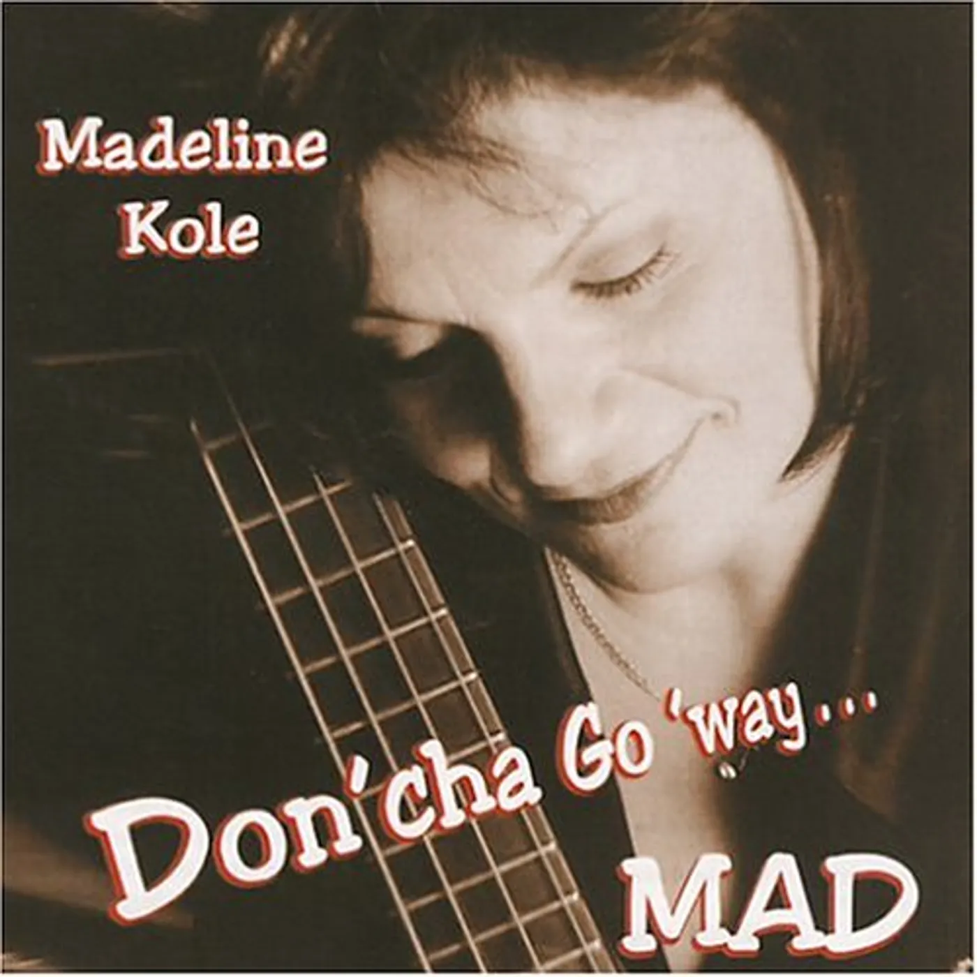 madeline kole DONCHA GO WAY MAD CD