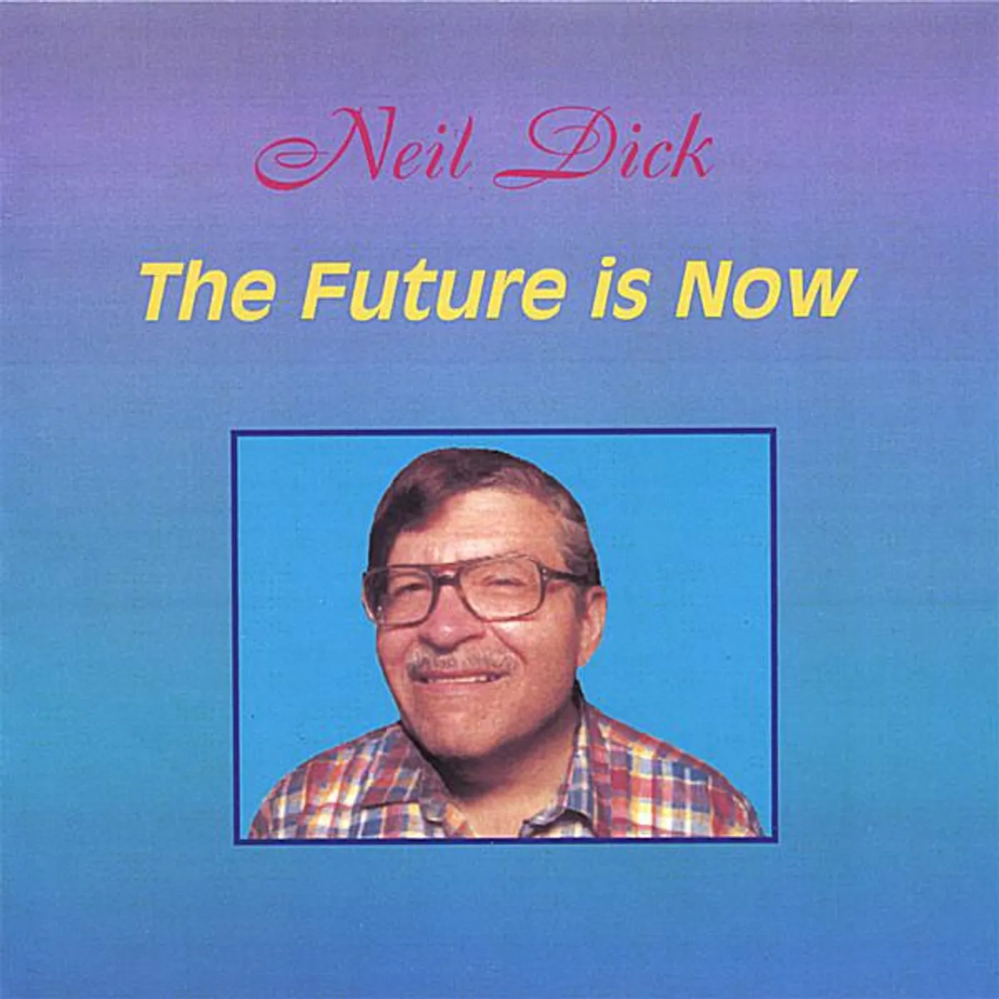 Neil Dick FUTURE IS NOW CD