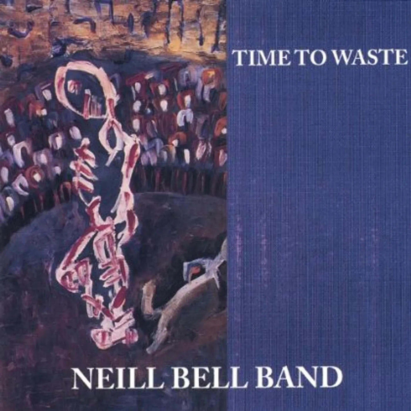 Neill Bell TIME TO WASTE CD