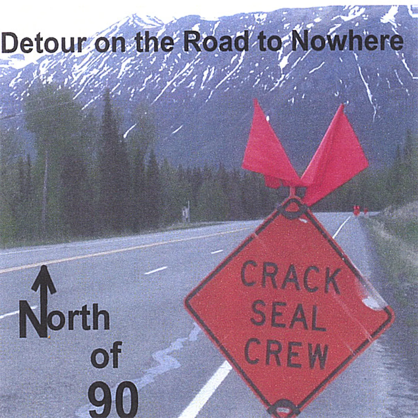 North of 90 DETOUR ON THE ROAD TO NOWHERE CD