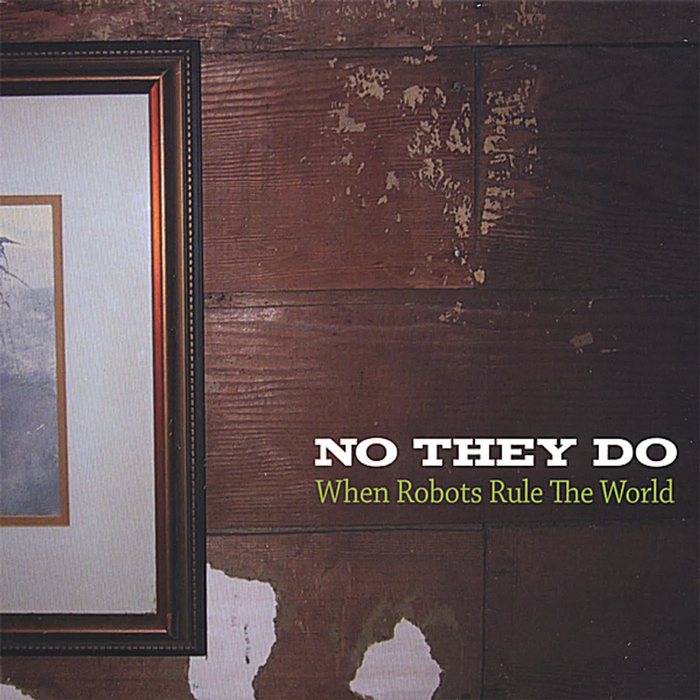 No They Do WHEN ROBOTS RULE THE WORLD CD