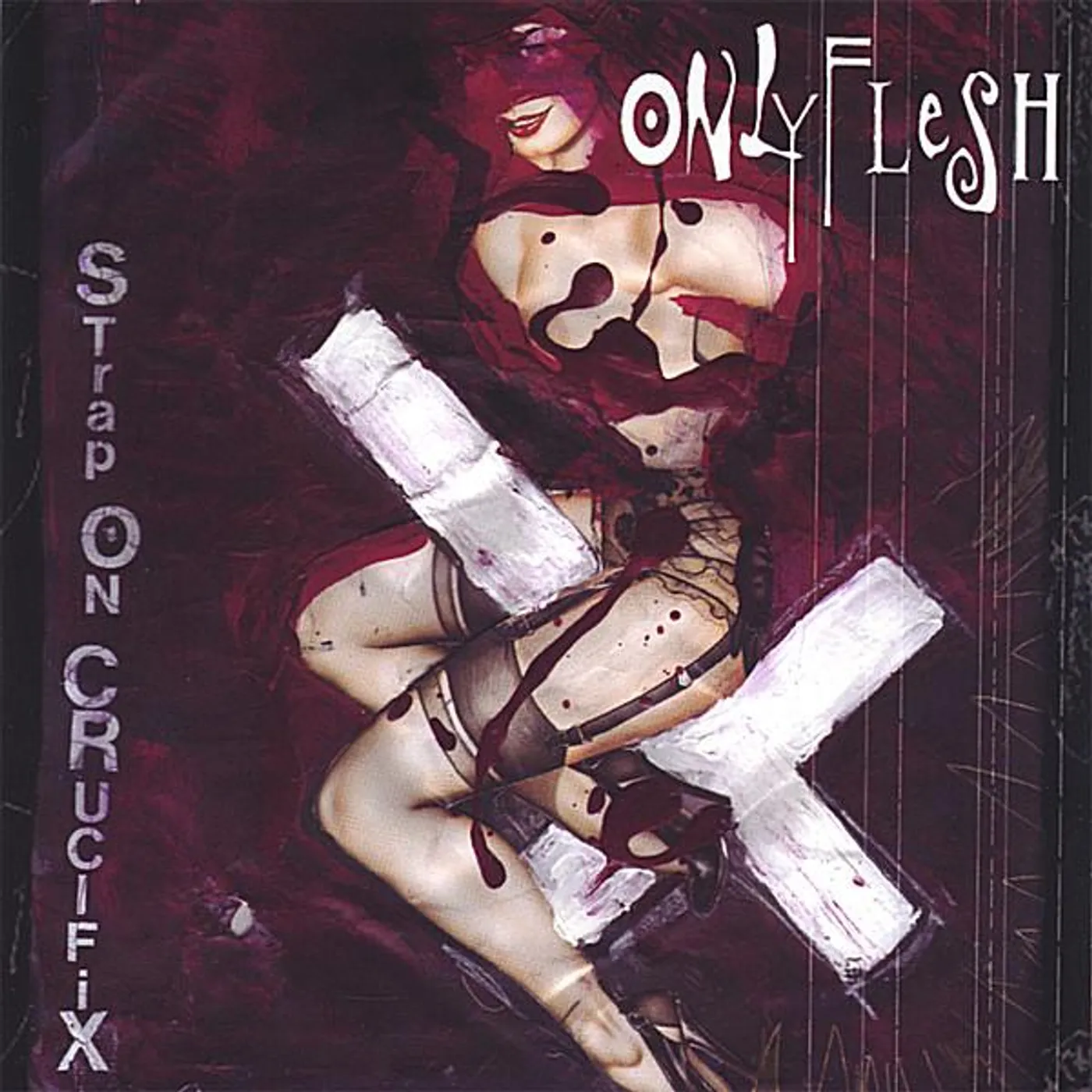 Only Flesh STRAP ON CRUCIFIX CD