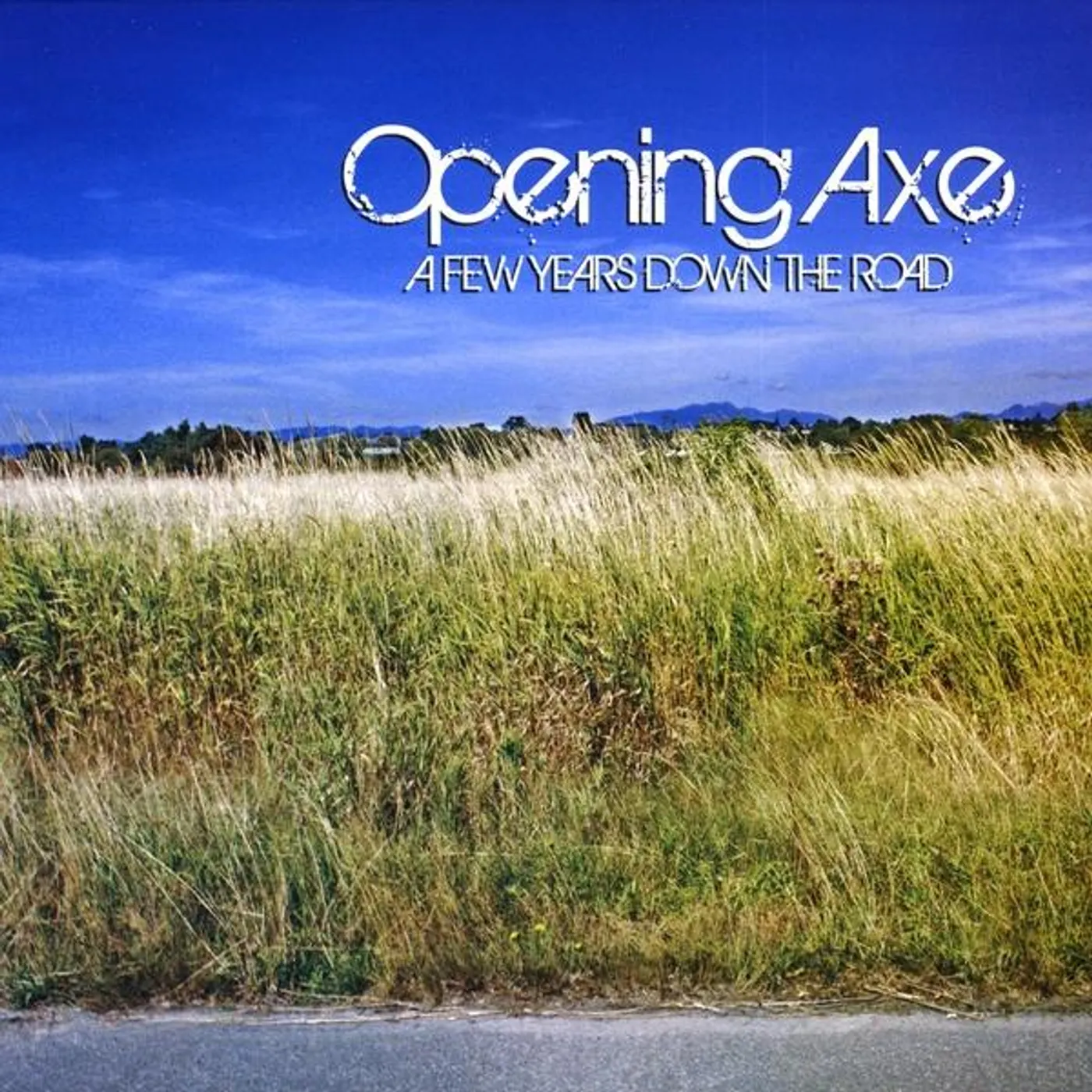 Opening Axe FEW YEARS DOWN THE ROAD CD