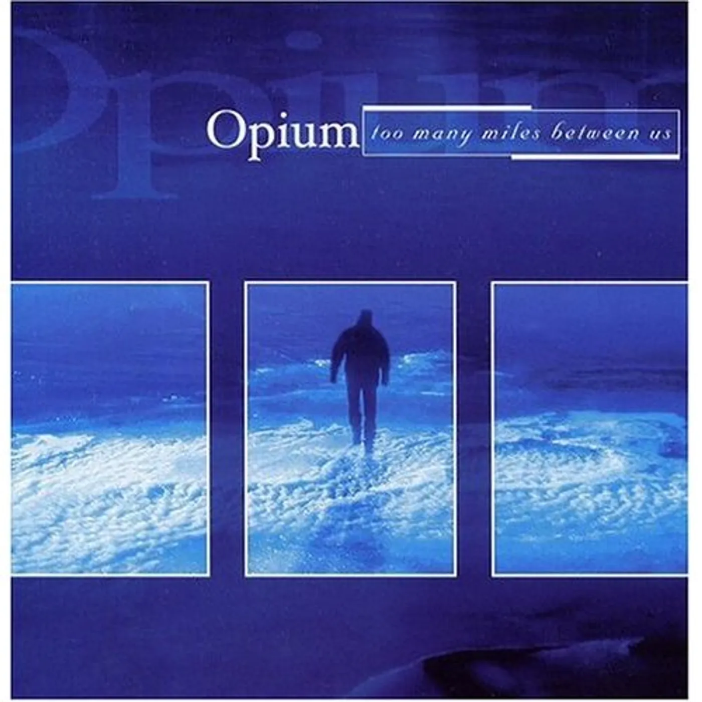 Opium TOO MANY MILES BETWEEN US CD
