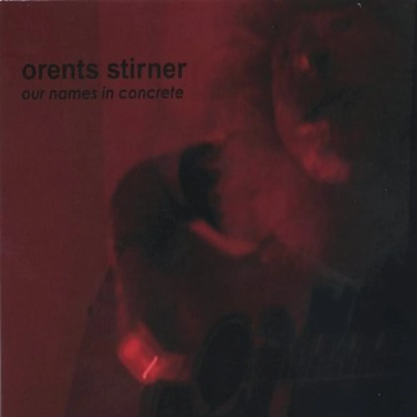 Orents Stirner OUR NAMES IN CONCRETE CD