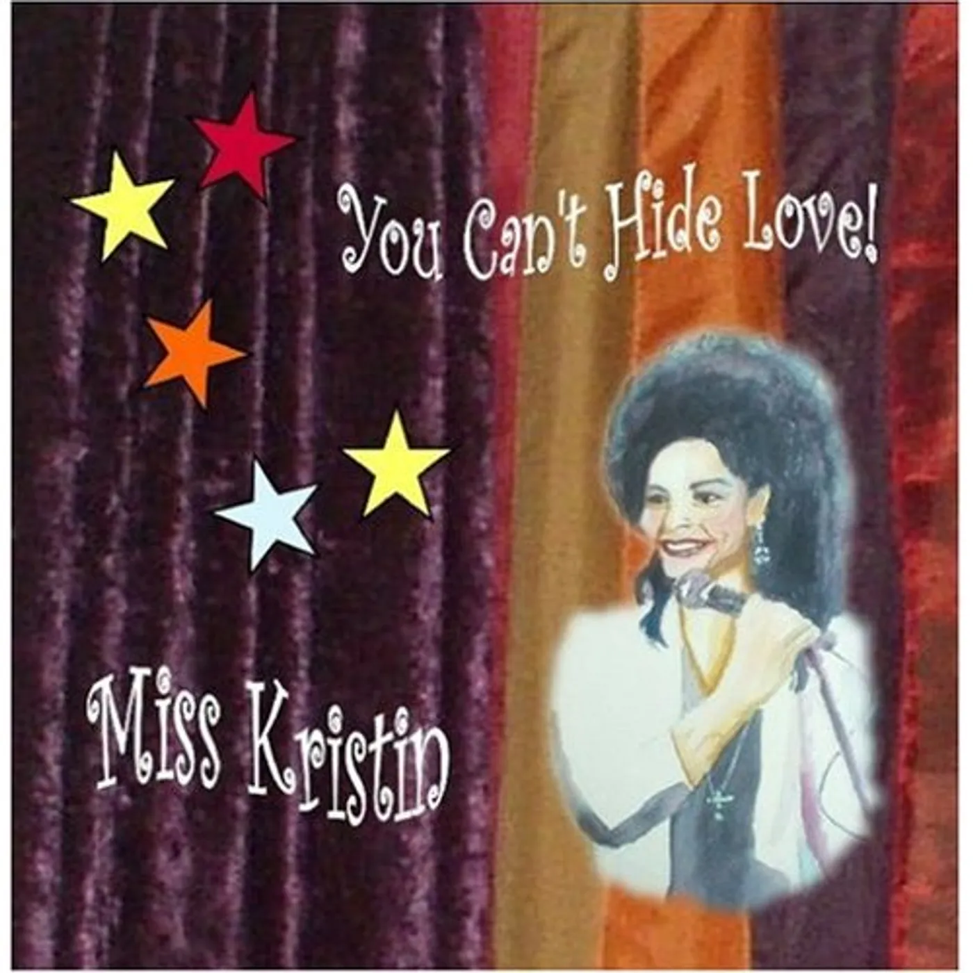 Miss Kristin YOU CAN'T HIDE LOVE! CD