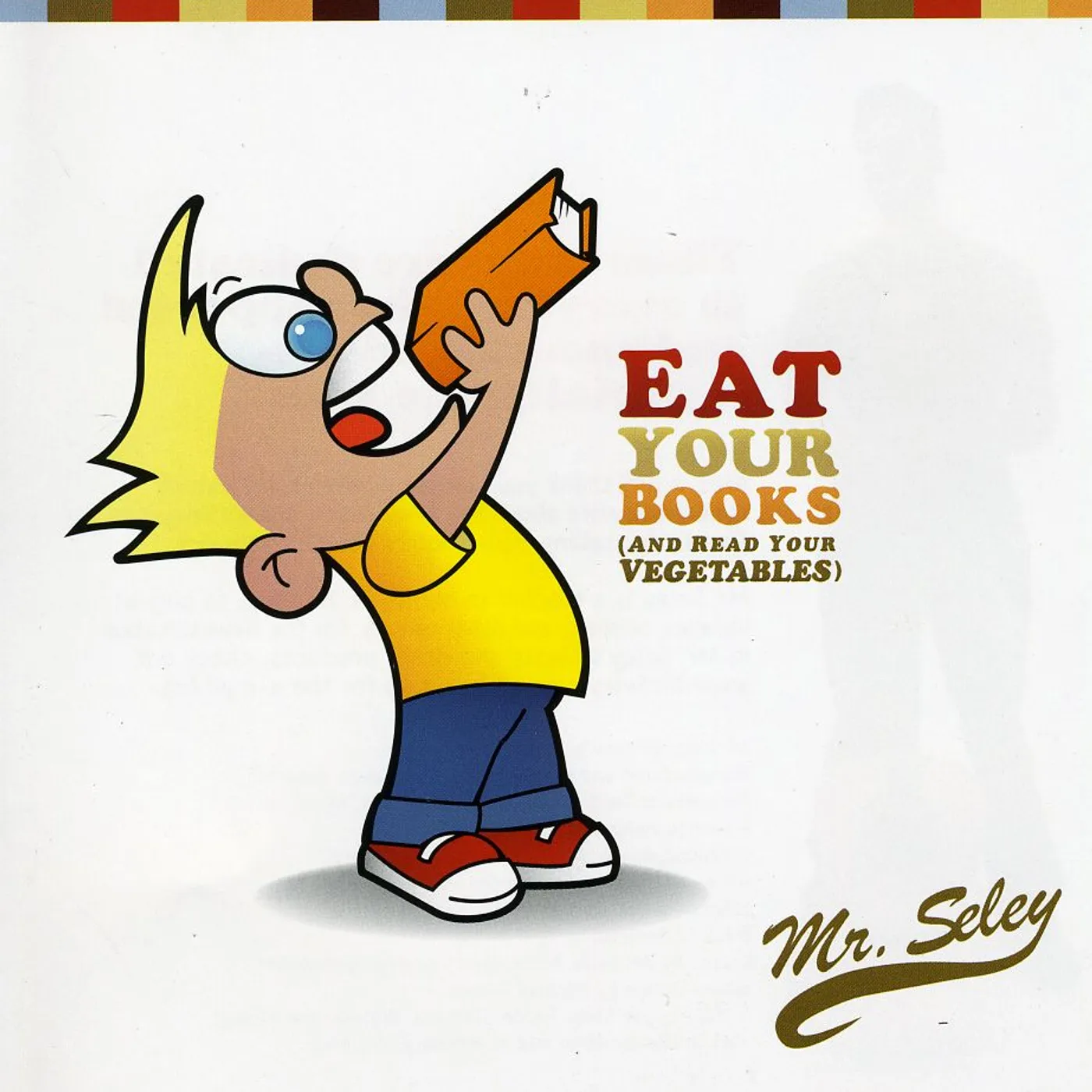 Mr Seley EAT YOUR BOOKS (AND READ YOUR VEGETABLES) CD