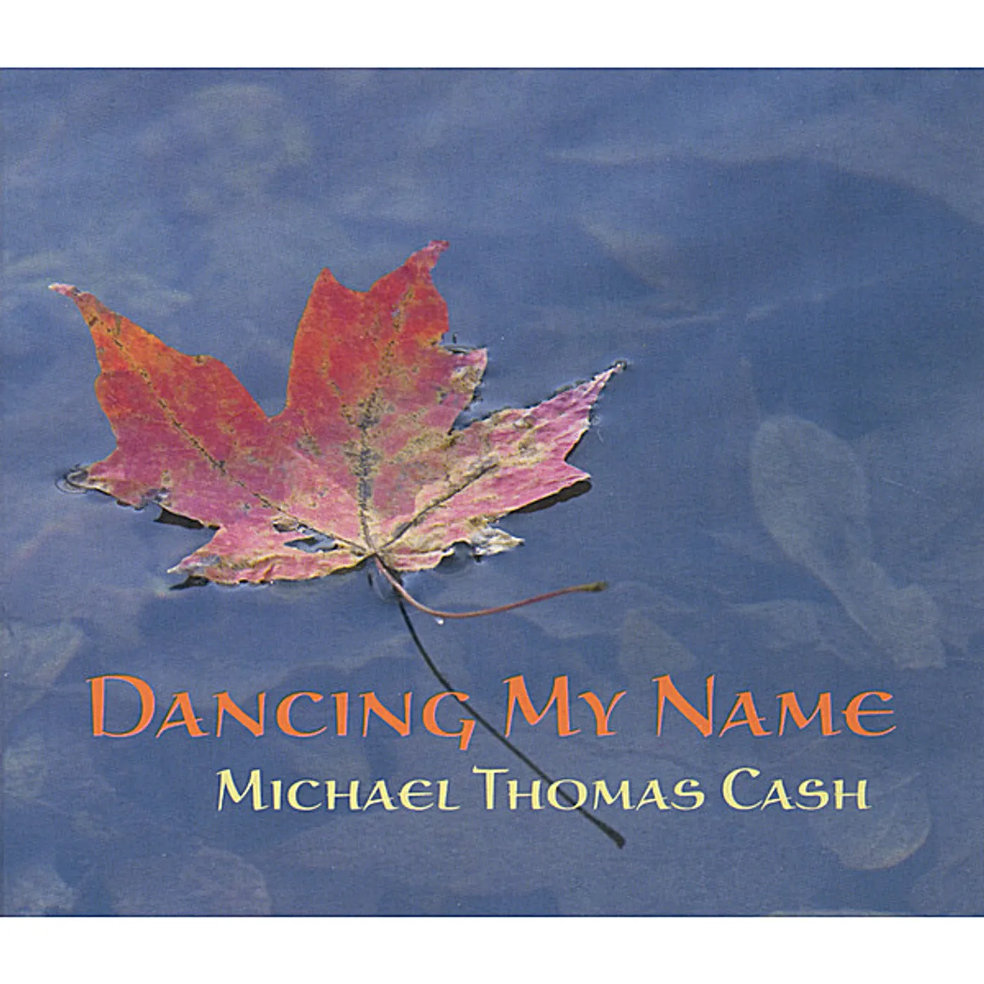 Michael Thomas Cash DANCING MY NAME CD
