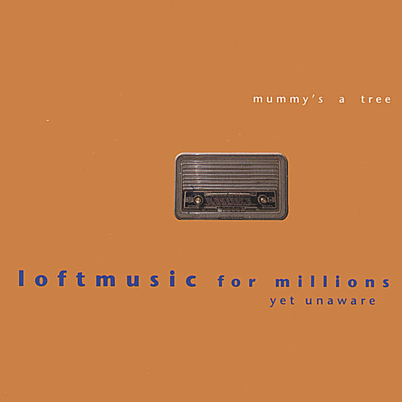 Mummy's a Tree LOFTMUSIC FOR MILLIONS YET UNAWARE CD