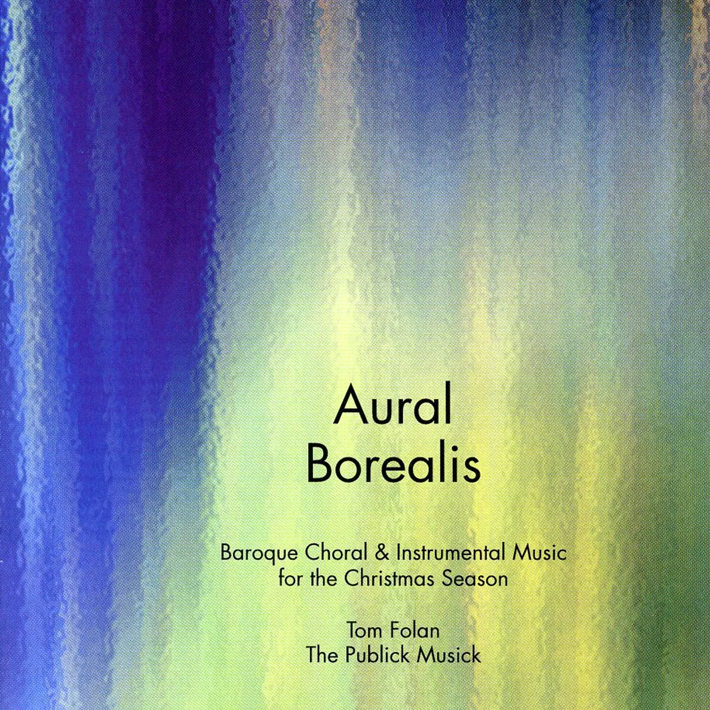 Publick Musick AURAL BOREALIS: BAROQUE CHORAL & INSTRUMENTAL MUSI CD