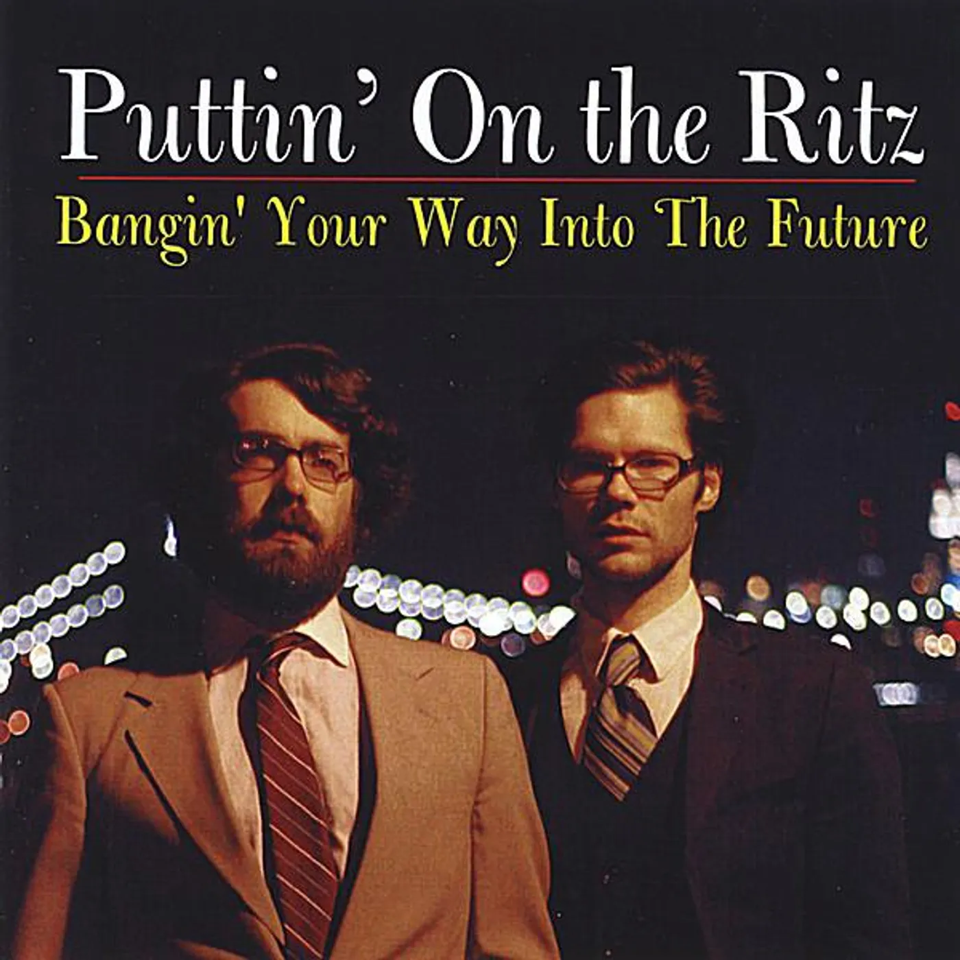 Puttin' On the Ritz BANGIN' YOUR WAY INTO THE FUTURE CD