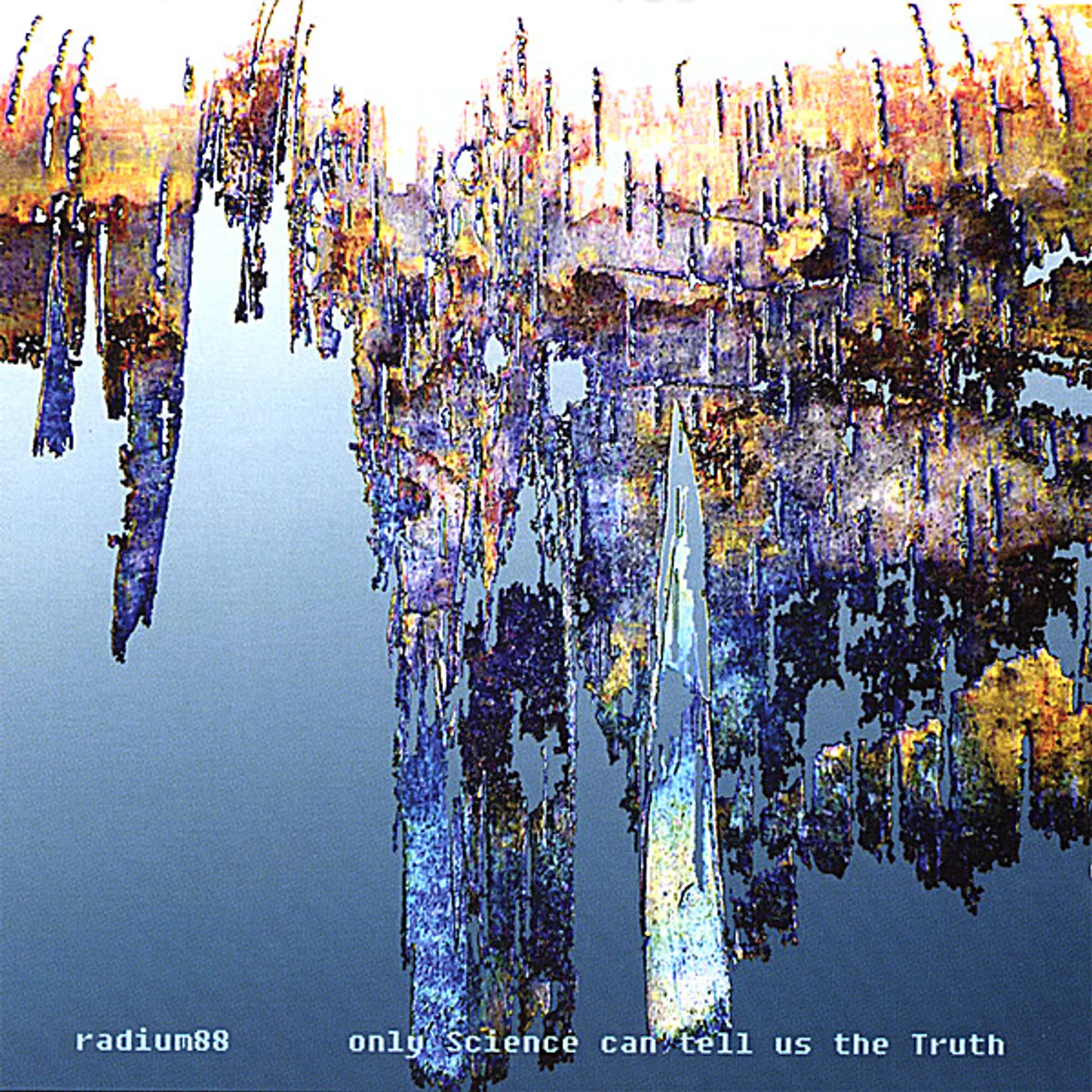 Radium88 ONLY SCIENCE CAN TELL US THE TRUTH CD