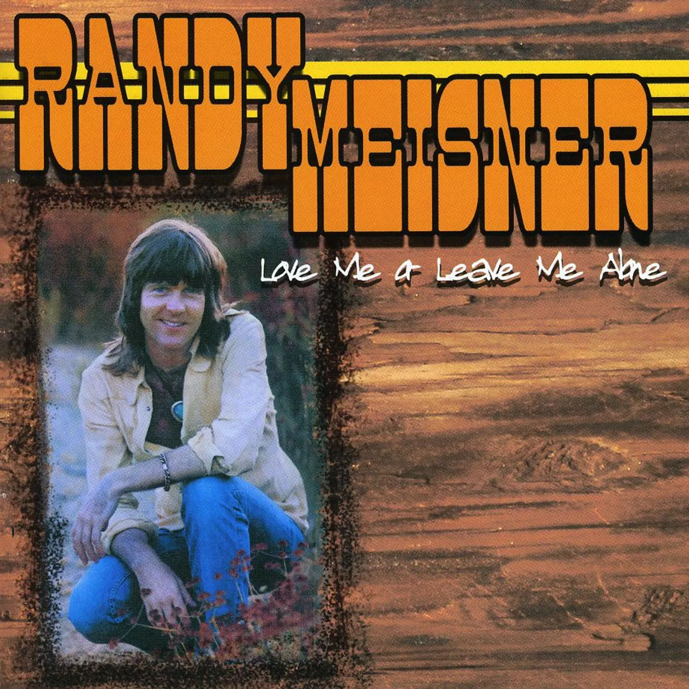 Randy Meisner LOVE ME OR LEAVE ME ALONE CD