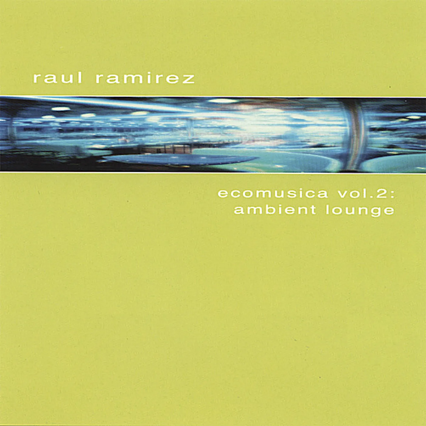 Raul Ramirez AMBIENT LOUNGE: ECOMUSICA 2 CD