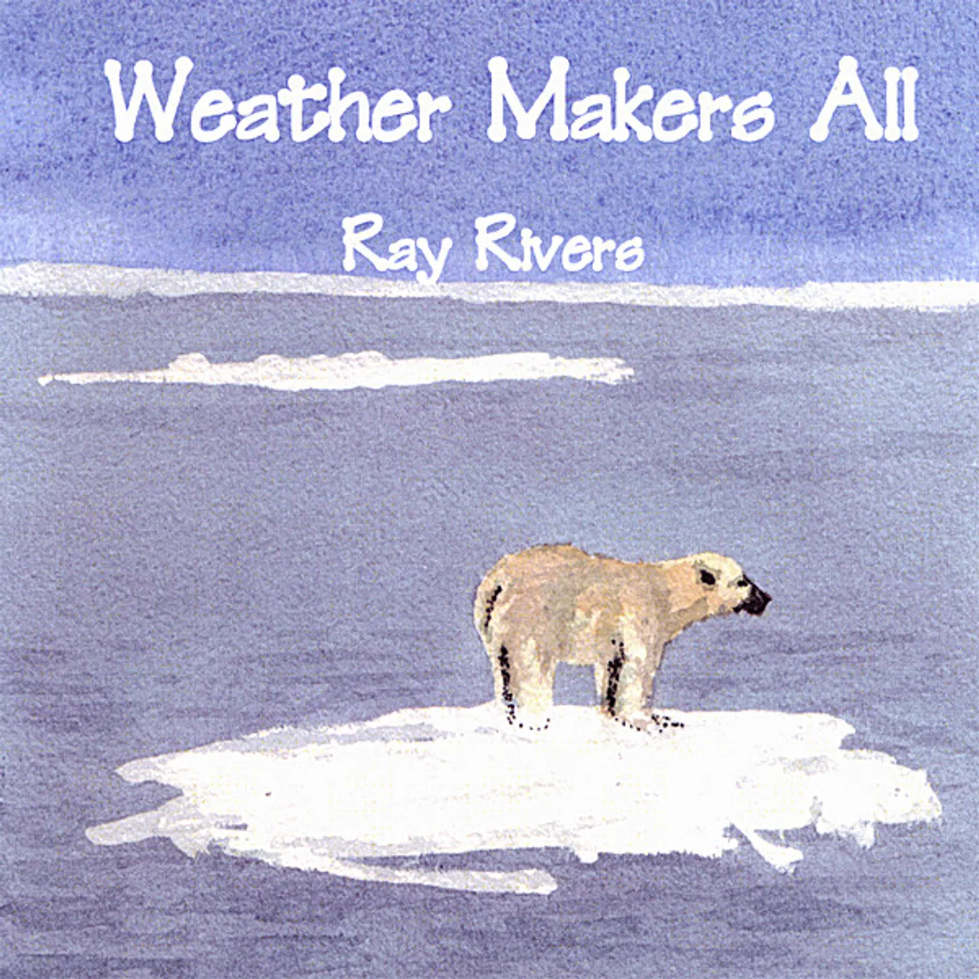 Ray Rivers WEATHER MAKERS ALL CD