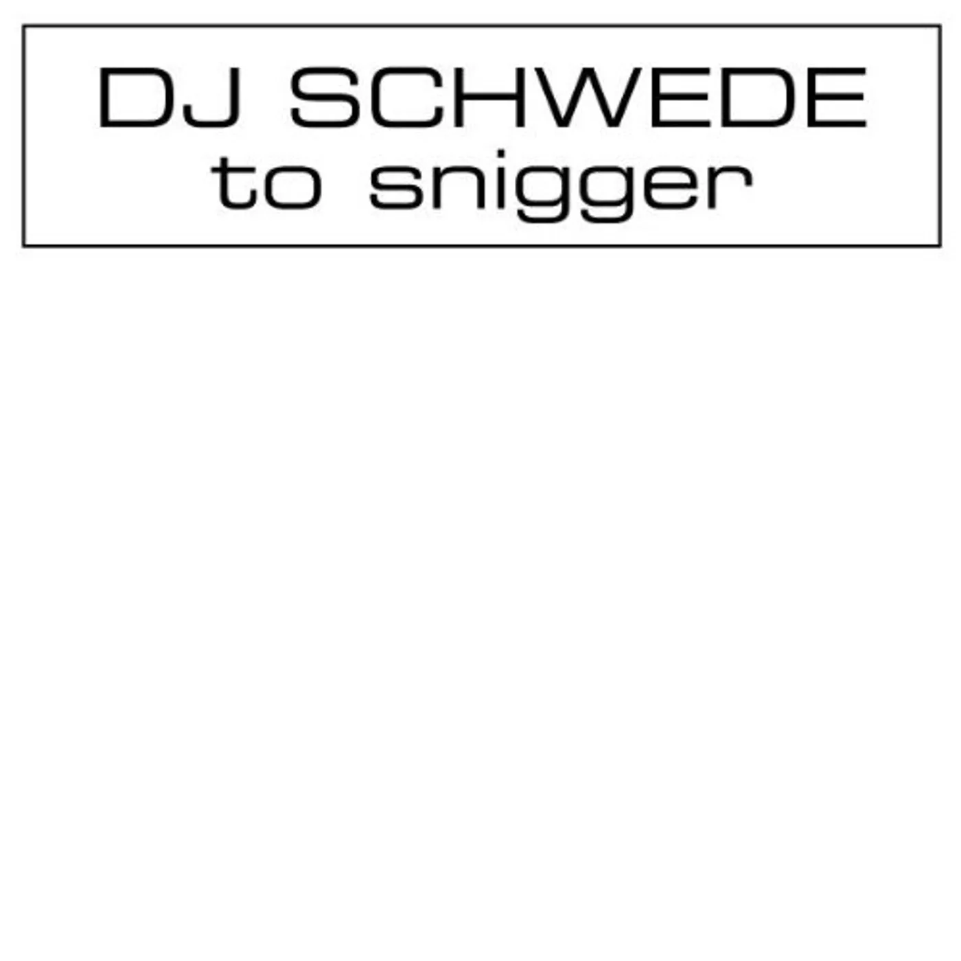DJ Schwede TO SNIGGER Vinyl Record