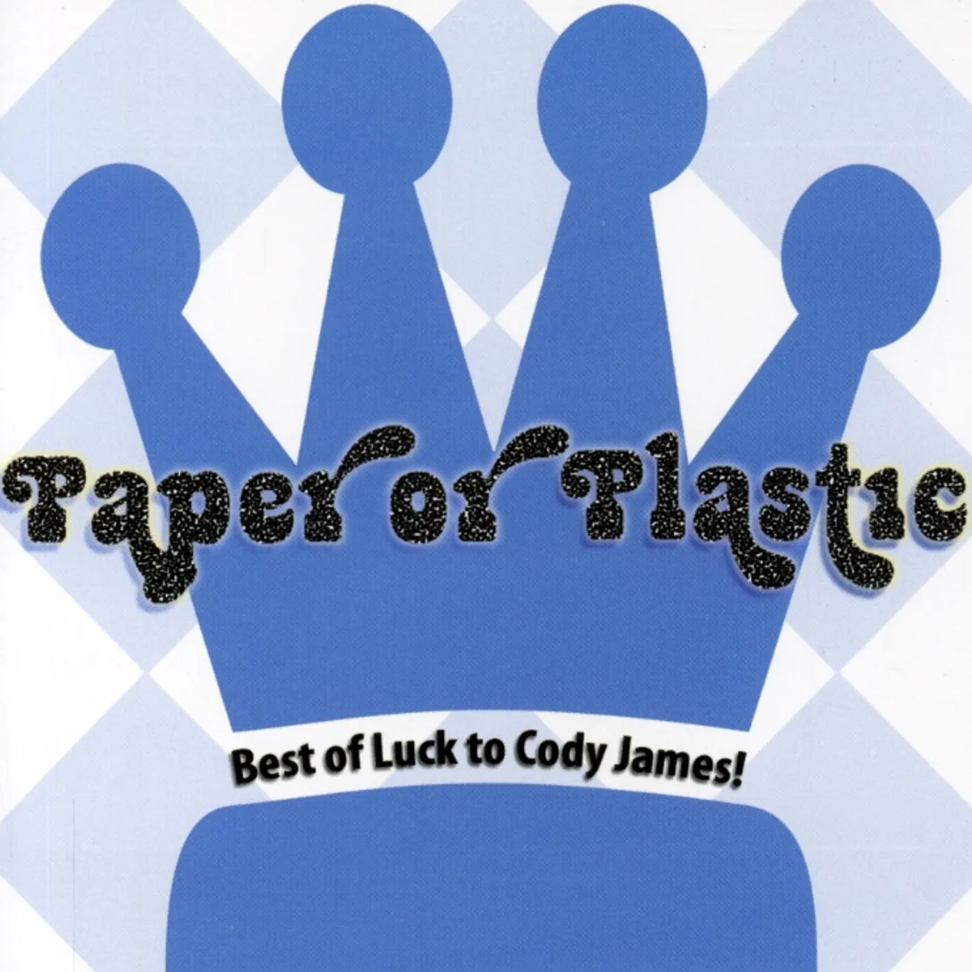 Paper Or Plastic BEST OF LUCK TO CODY JAMES! CD