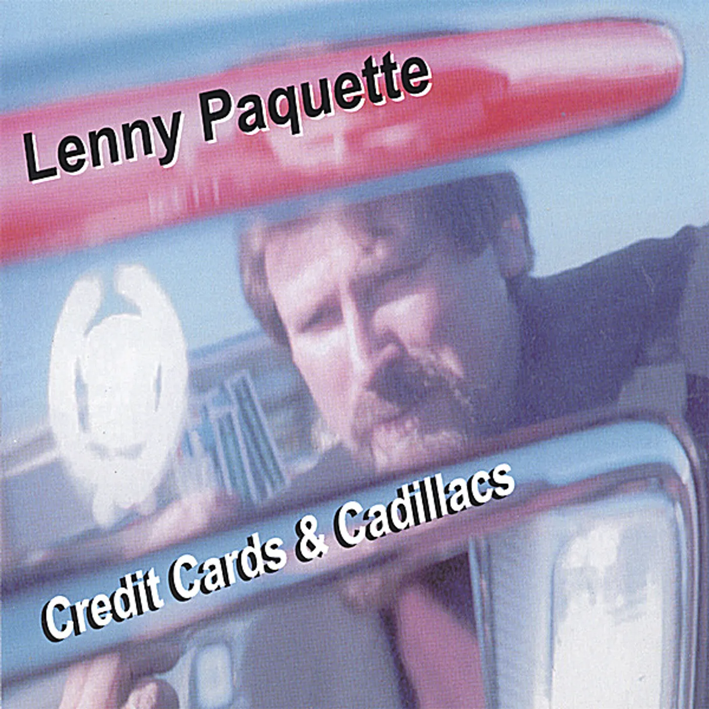 Lenny Paquette CREDIT CARDS & CADILLACS CD