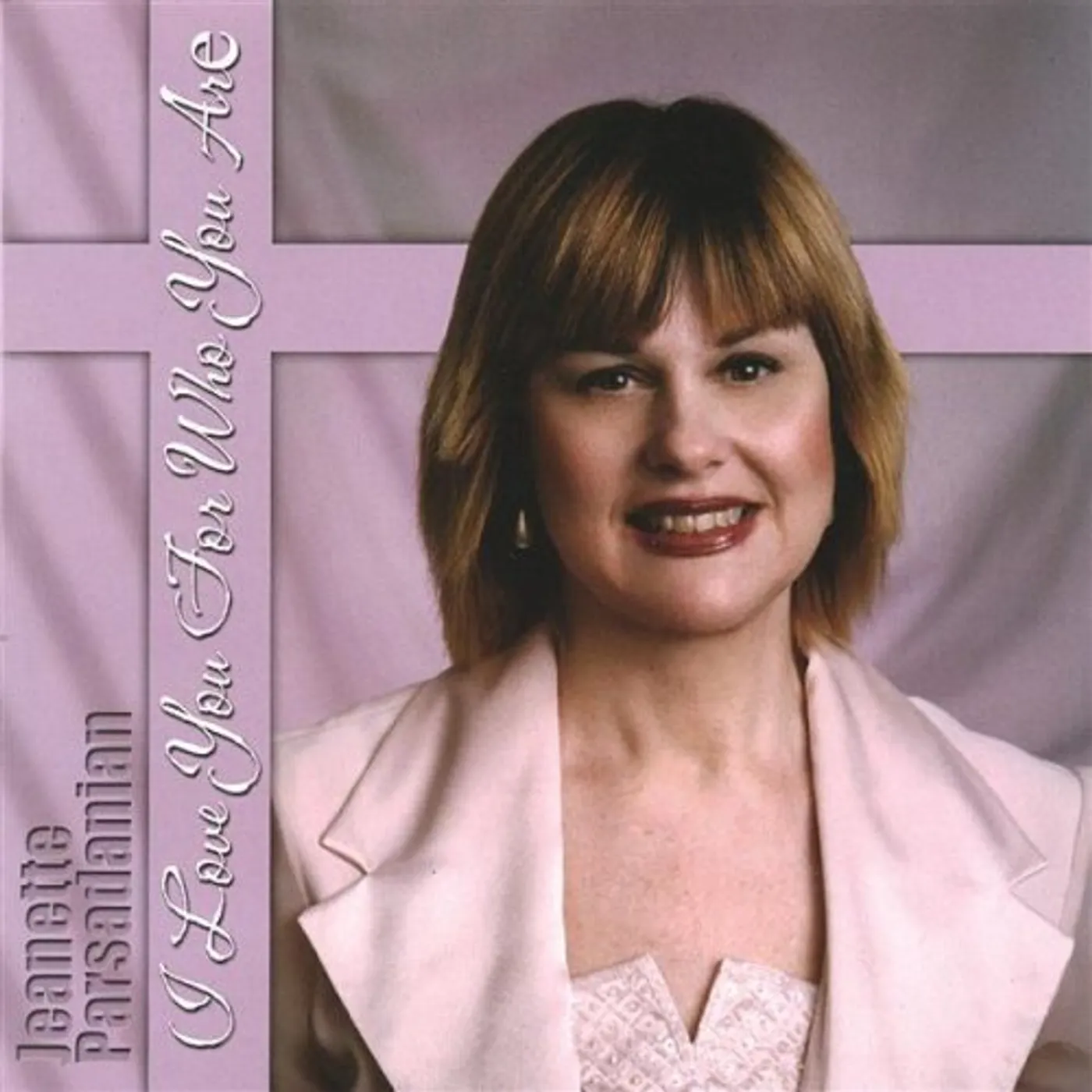 Jeanette Parsadanian I LOVE YOU FOR WHO YOU ARE CD