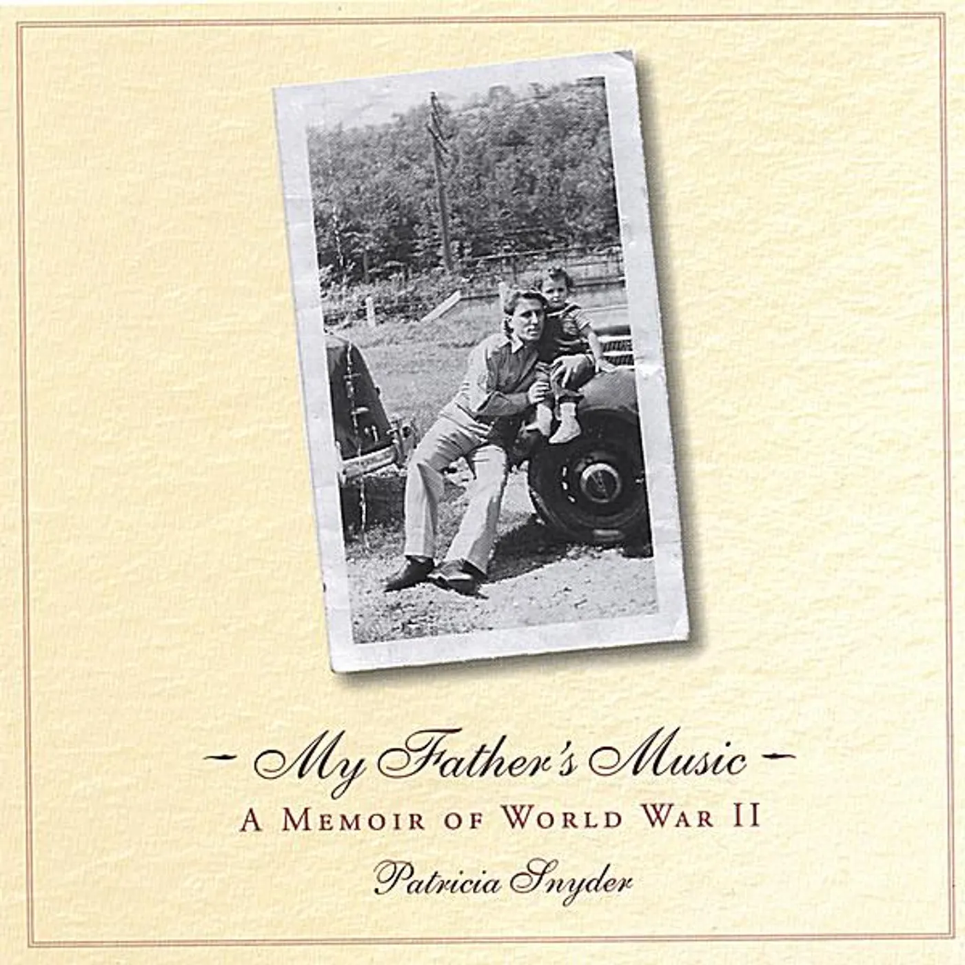 Patricia Snyder MY FATHER'S MUSIC/ A MEMOIR OF WWII CD