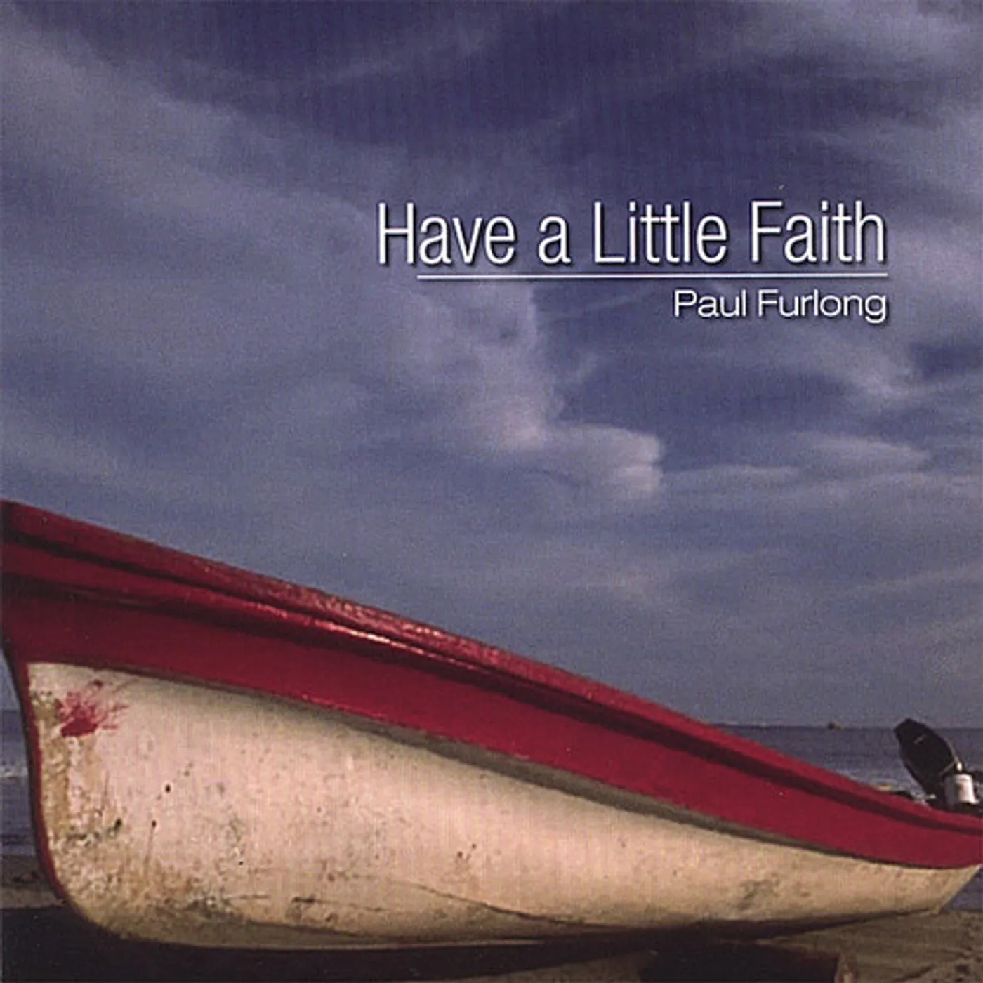 Paul Furlong HAVE A LITTLE FAITH CD