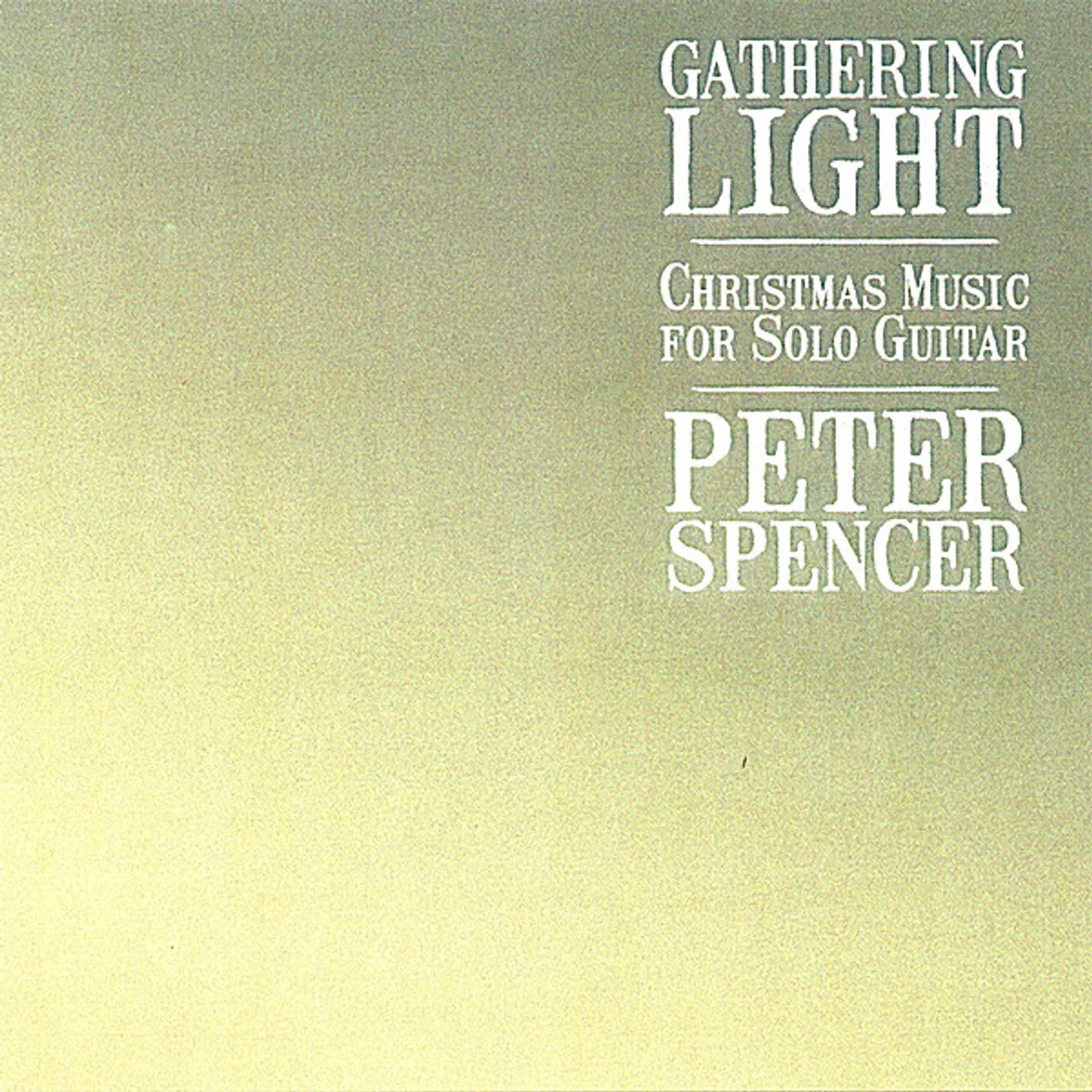 Peter Spencer GATHERING LIGHT: CHRISTMAS MUSIC FOR SOLO GUITAR CD