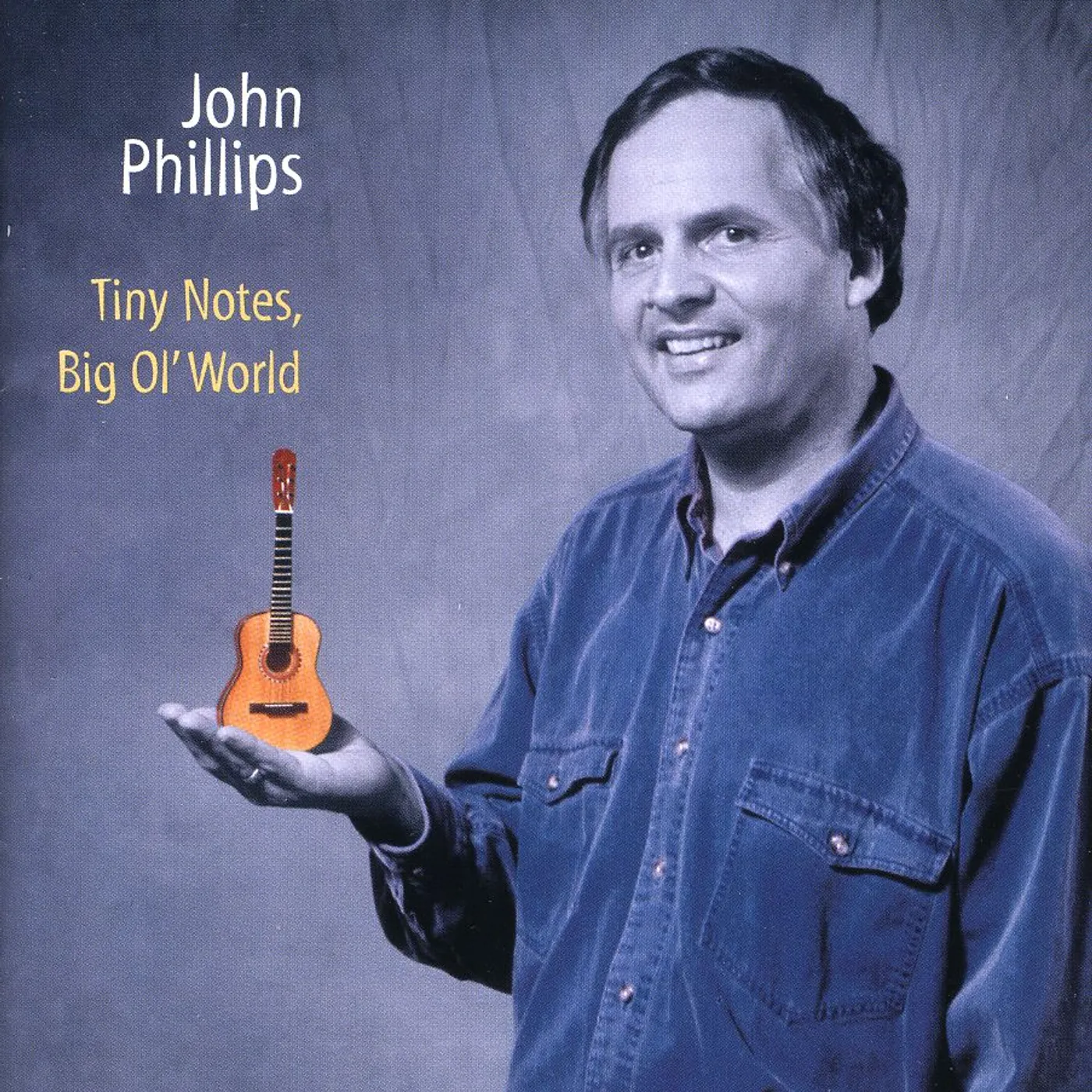 John Phillips TINY NOTES BIG OL WORLD CD