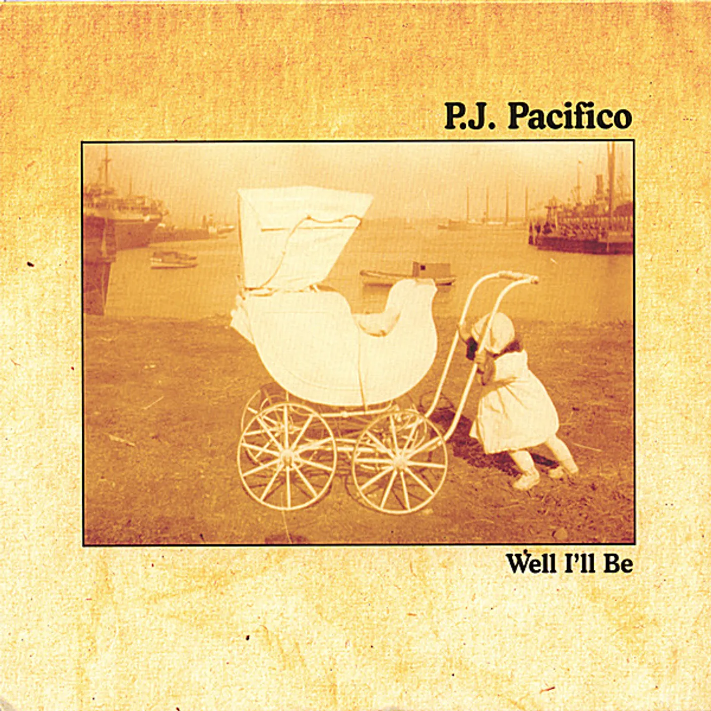 P.J. Pacifico WELL I'LL BE CD