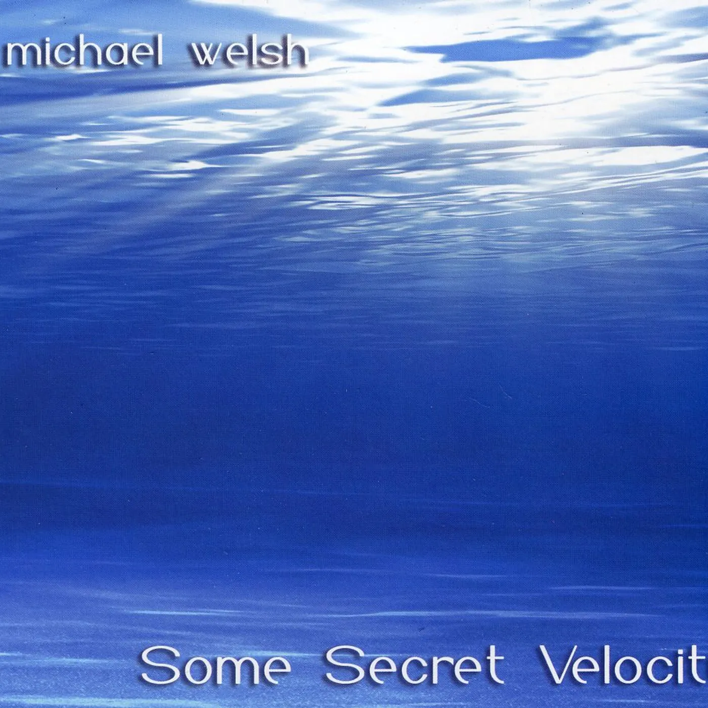 Michael Welsh SOME SECRET VELOCITY CD