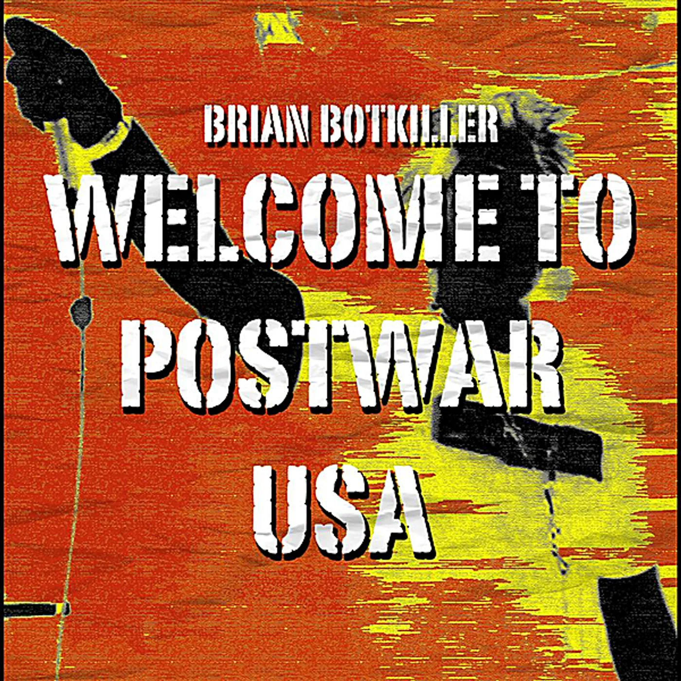 brian botkiller WELCOME TO POSTWAR USA CD