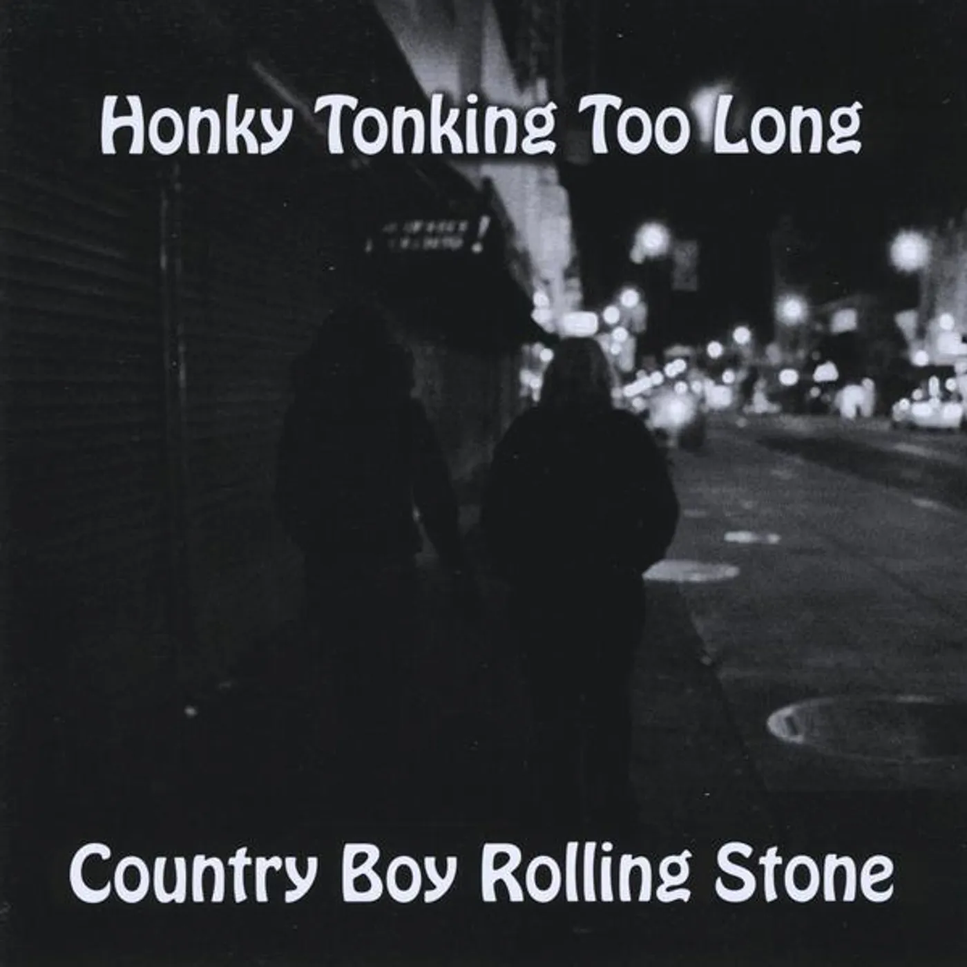 Country Boy Rolling Stone HONKY TONKING TOO LONG CD