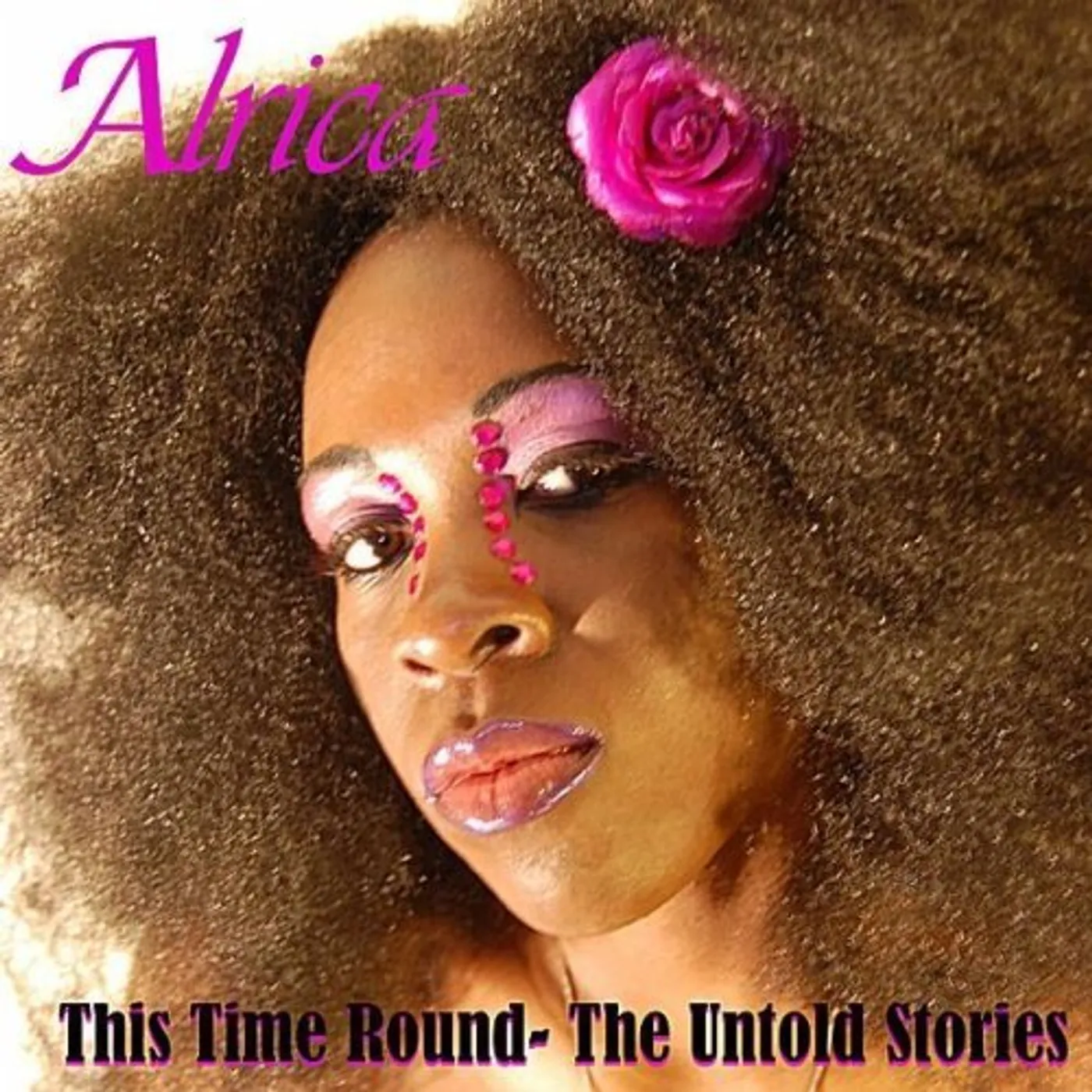 Alrica THIS TIME ROUND- THE UNTOLD STORIES CD