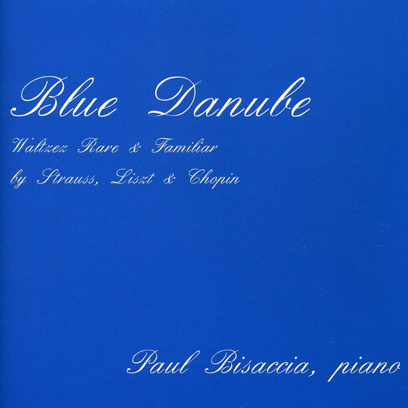 Paul Bisaccia BLUE DANUBE- WALTZES RARE & FAMILIAR BY STRAUSS LI CD