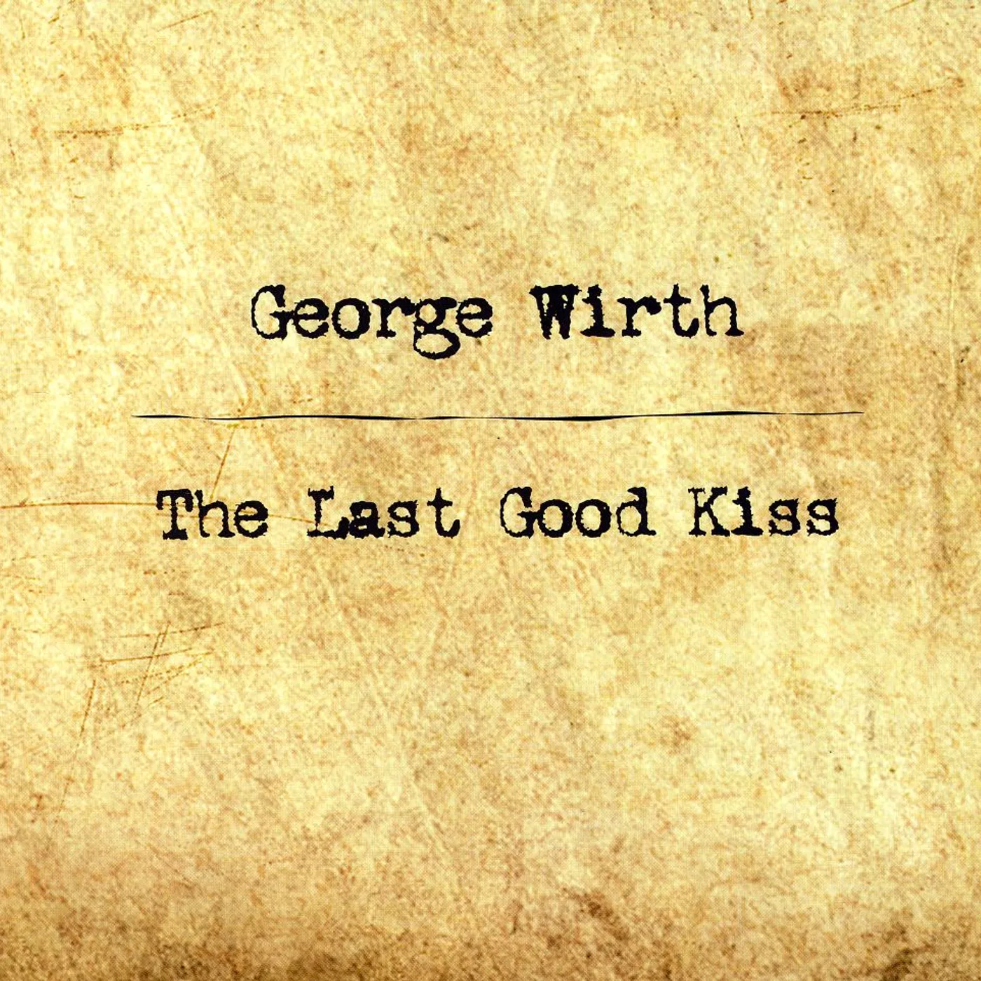 George Wirth LAST GOOD KISS CD
