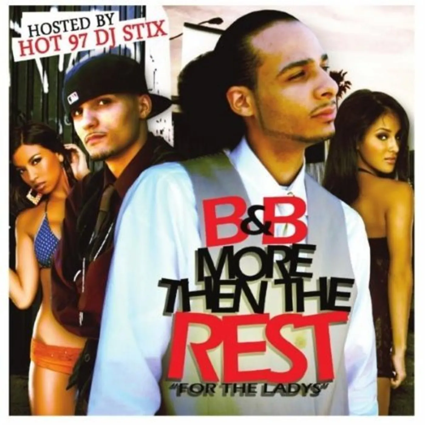 B & B MORE THEN THE REST (HOSTED BY DJ STIX) CD