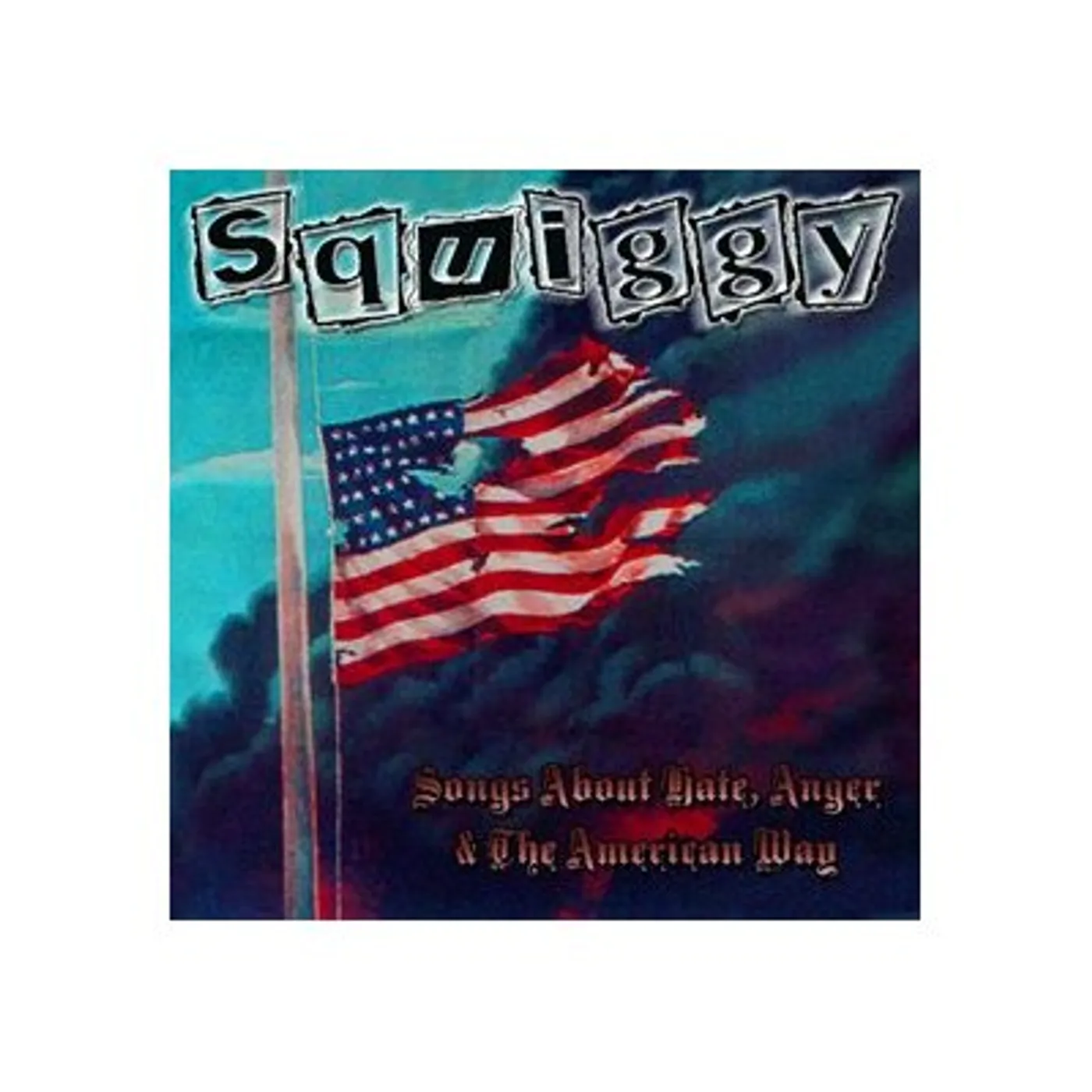 Squiggy SONGS ABOUT HATE ANGER & THE AMERICAN WAY BONUS TR CD