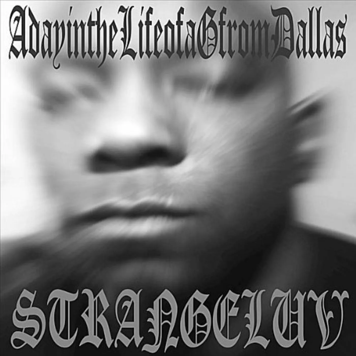 Strangeluv DAY IN THE LIFE OF A G FROM DALLAS CD