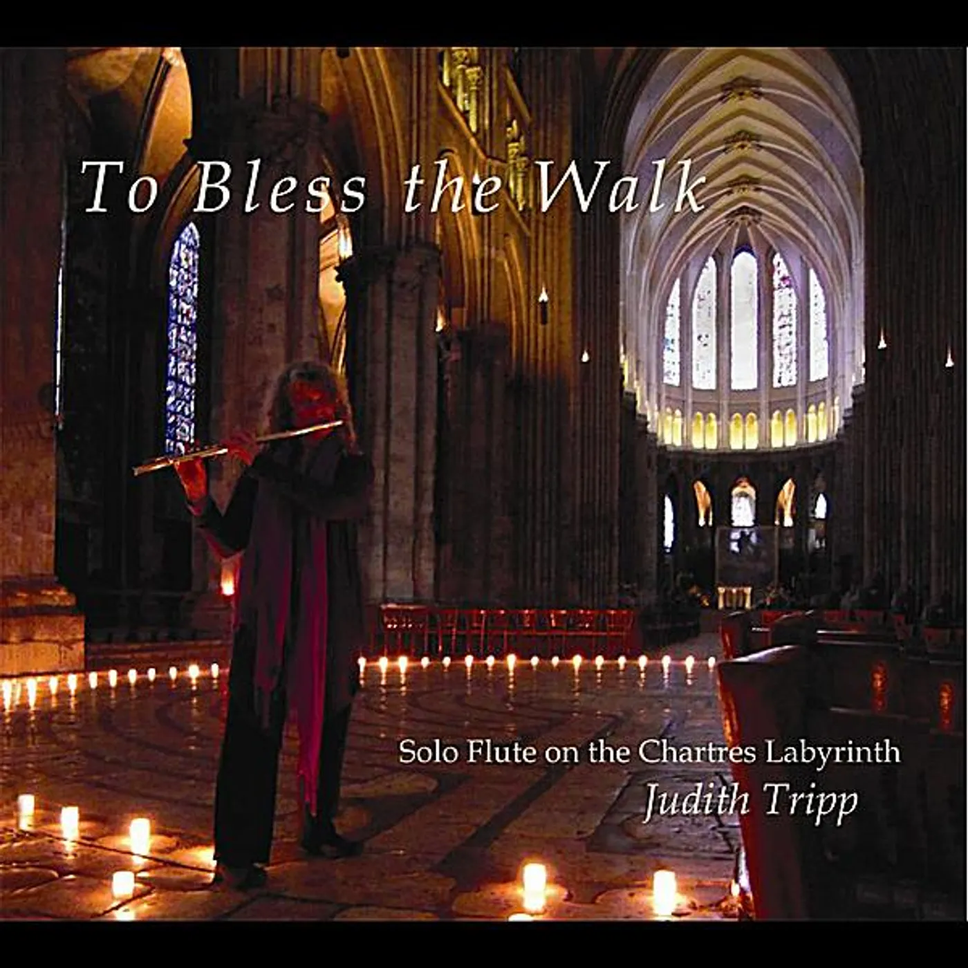 Judith Tripp TO BLESS THE WALK: SOLO FLUTE ON THE CHARTRES LABY CD