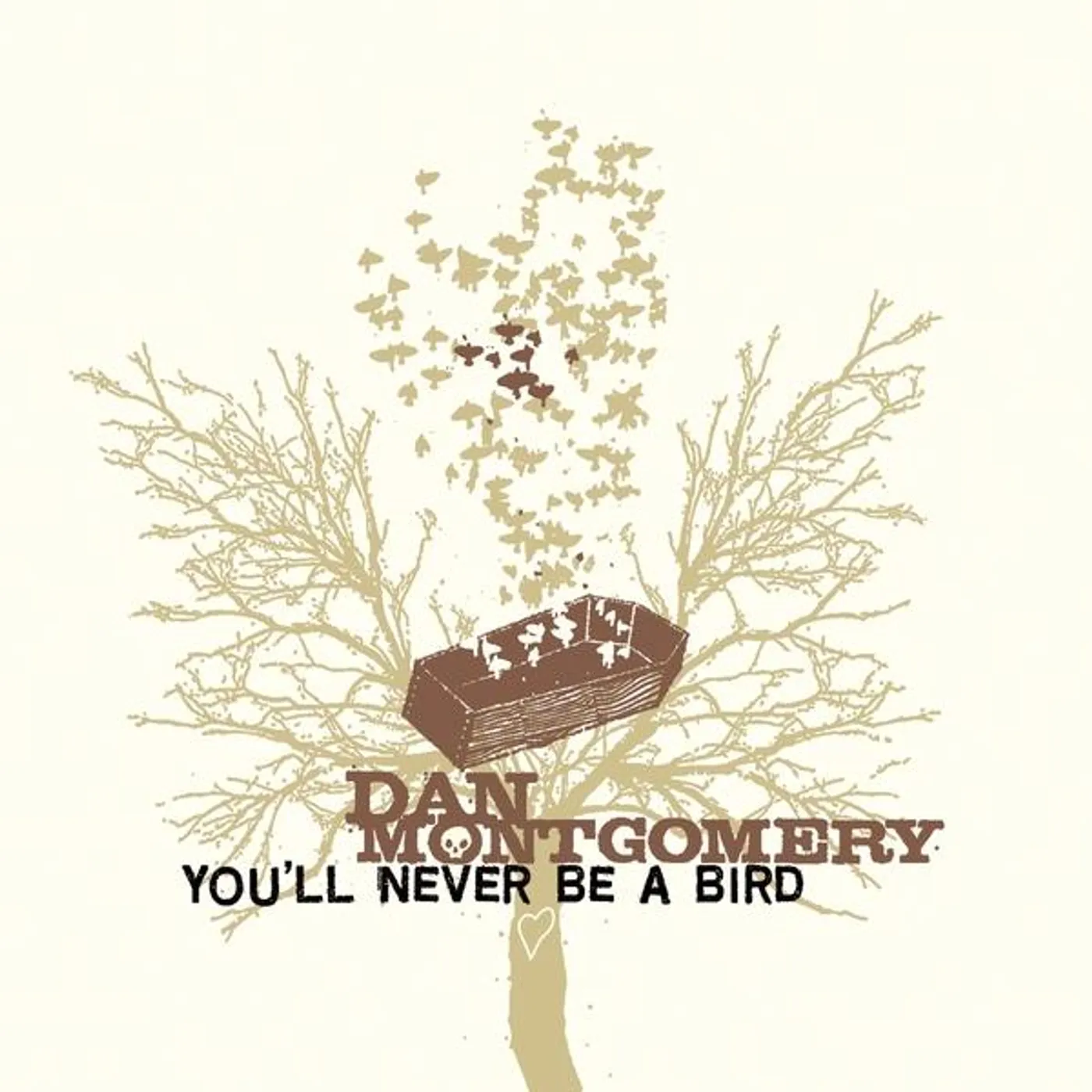 Dan Montgomery YOU'LL NEVER BE A BIRD CD