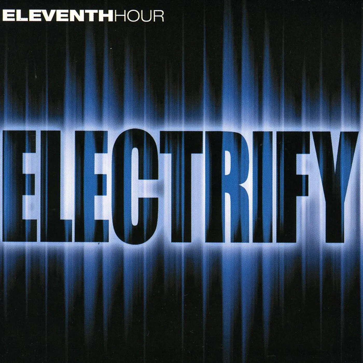Eleventh Hour ELECTRIFY CD