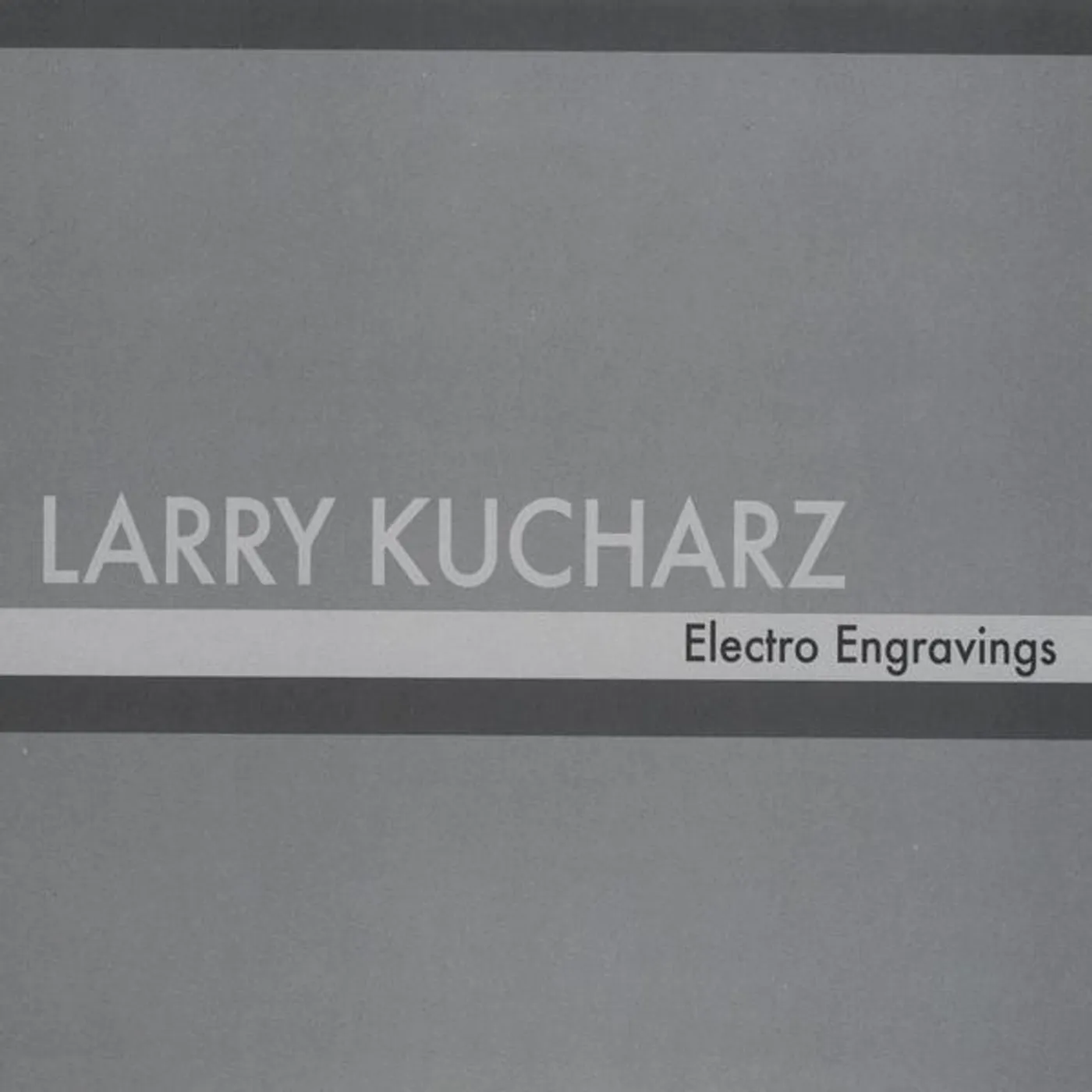 Larry Kucharz ELECTRO ENGRAVINGS CD