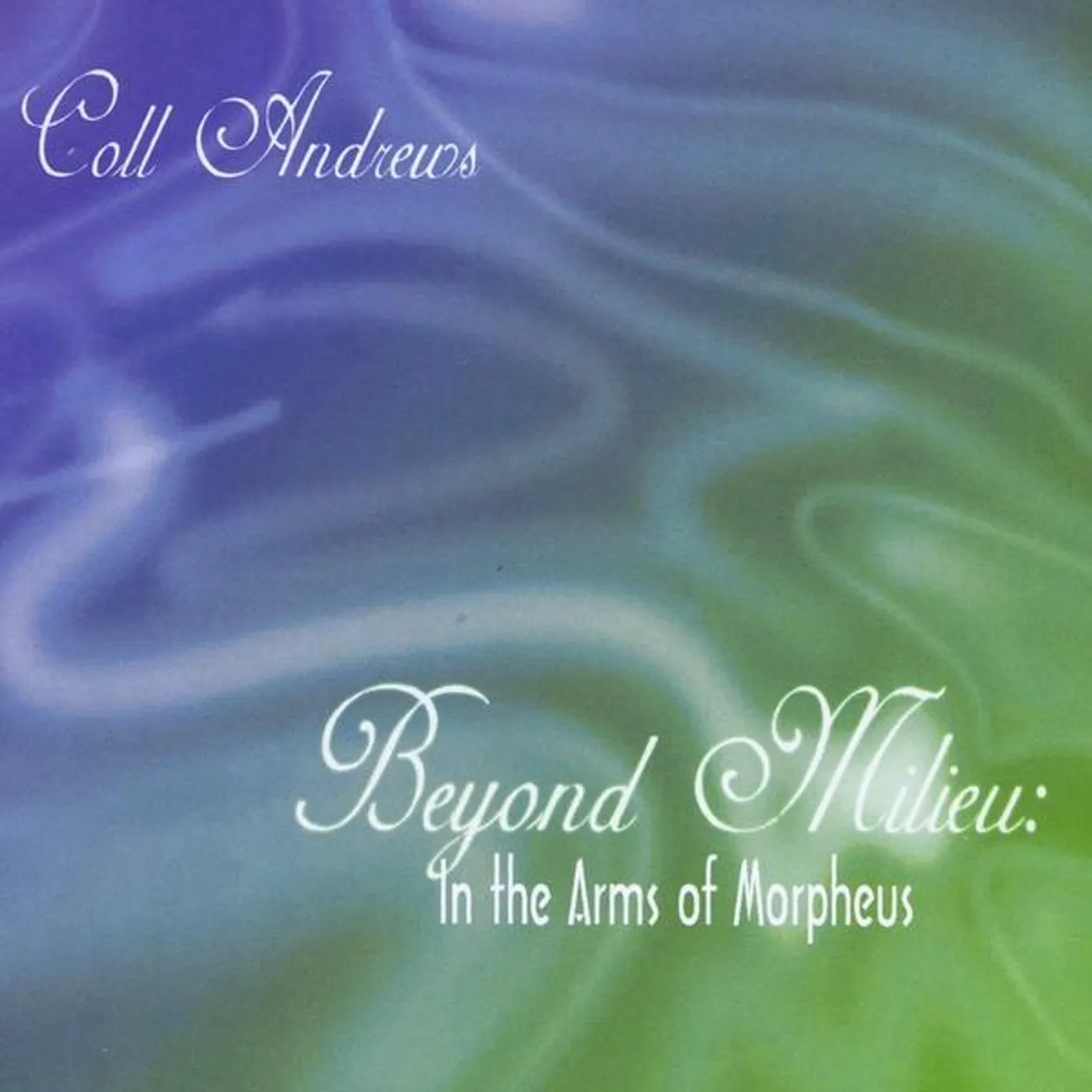 Coll Andrews BEYOND MILIEU: IN THE ARMS OF MORPHEUS CD