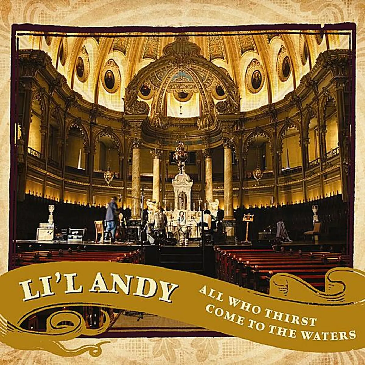 Li'l Andy ALL WHO THIRST COME TO THE WATERS CD