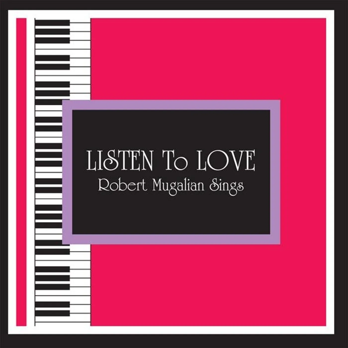 Robert Mugalian LISTEN TO LOVE CD